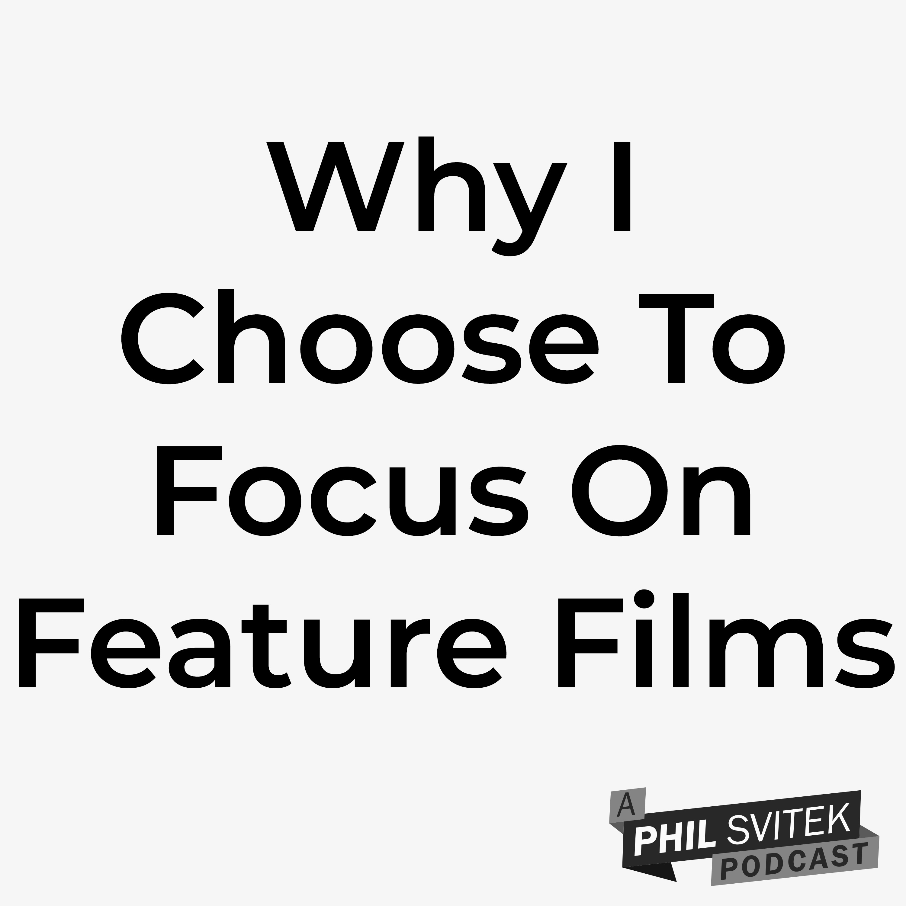 Why I Choose to Make Feature Films Now & How This Thinking Can Help You Creatively episode artwork