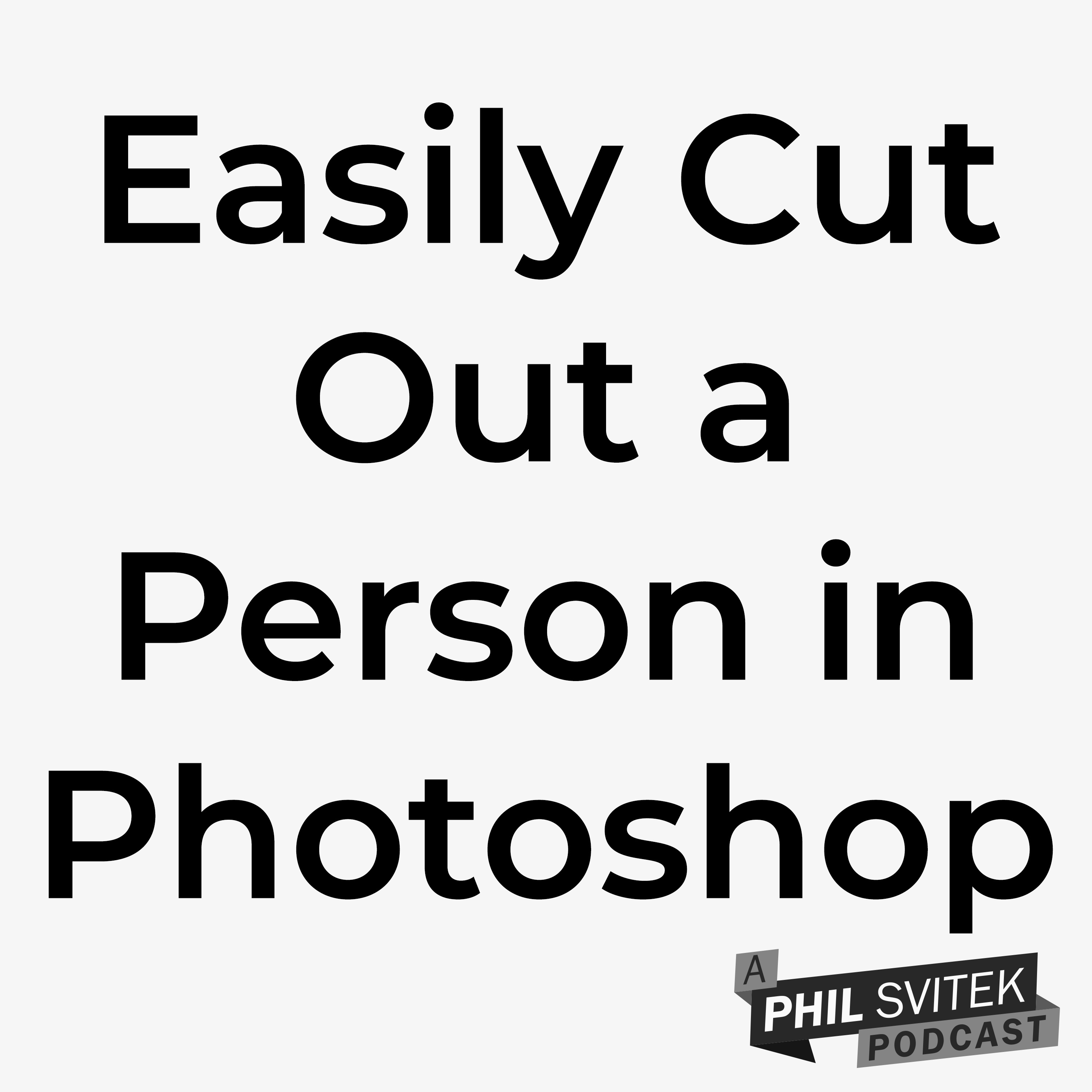 How to Quickly & Easily Cut Out a Person from a Background Using Photoshop episode artwork
