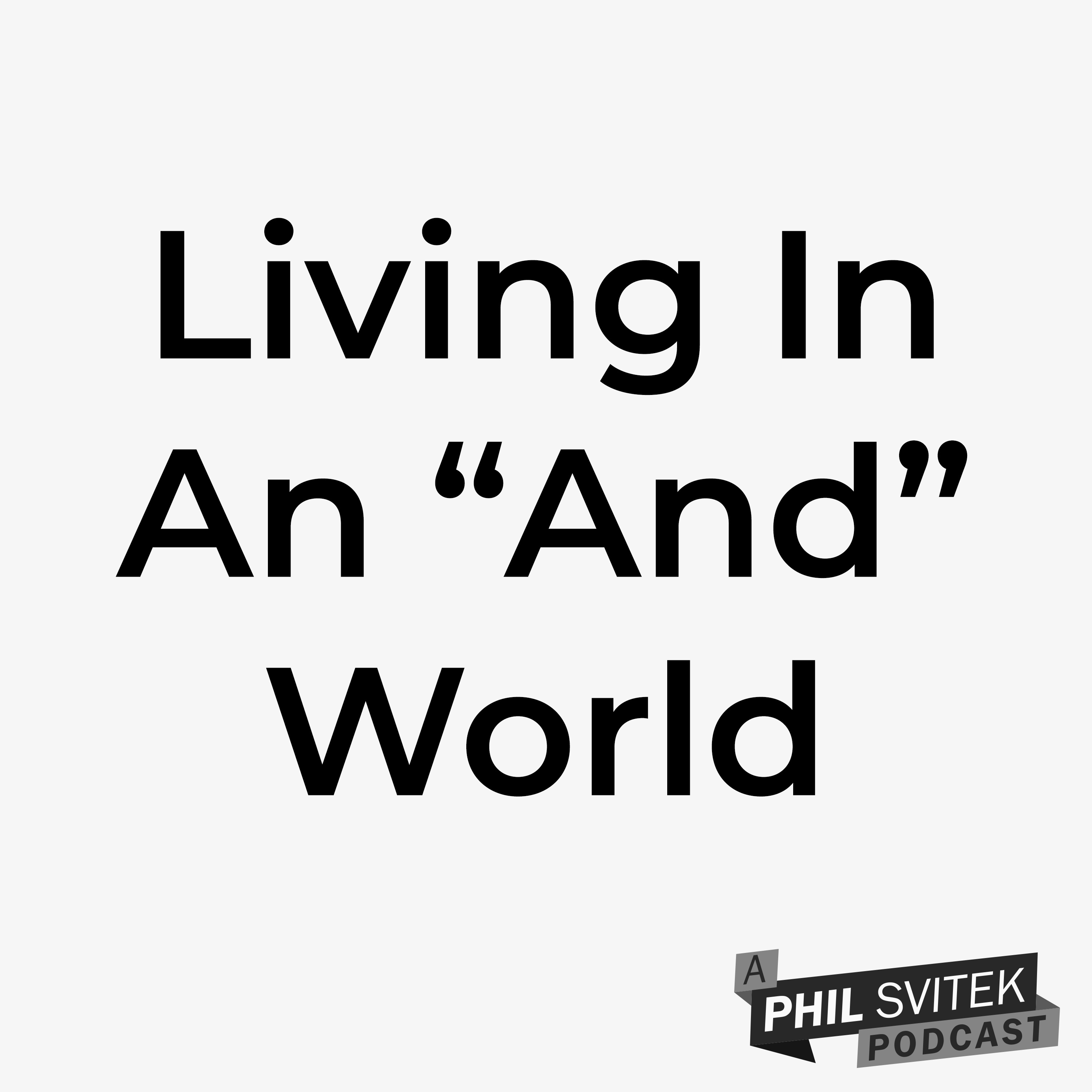 Why We Live In An "And" World, Not An "Or" World & Why It Matters episode artwork