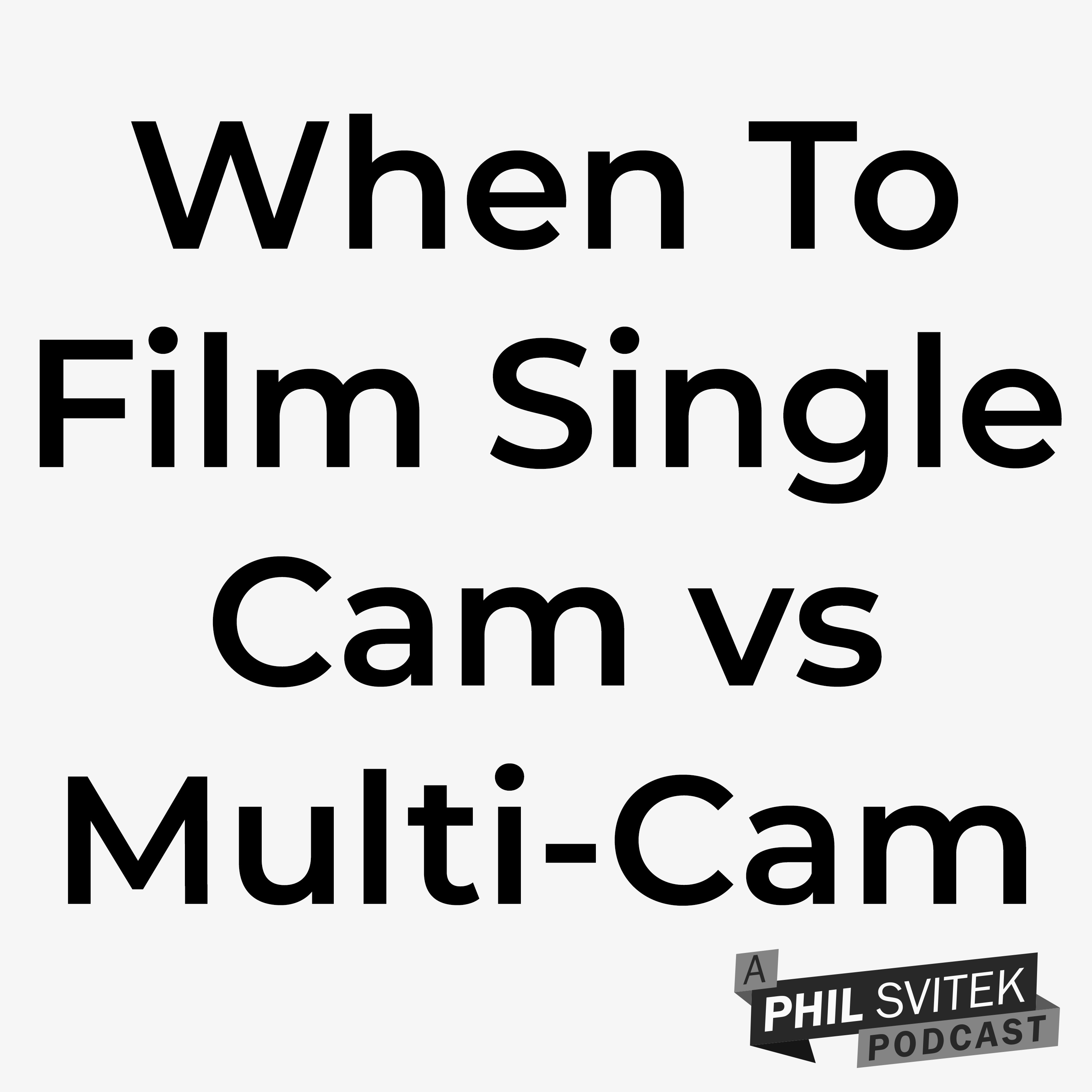 How To Decide What You Need to Shoot Multi-cam vs Single Cam episode artwork