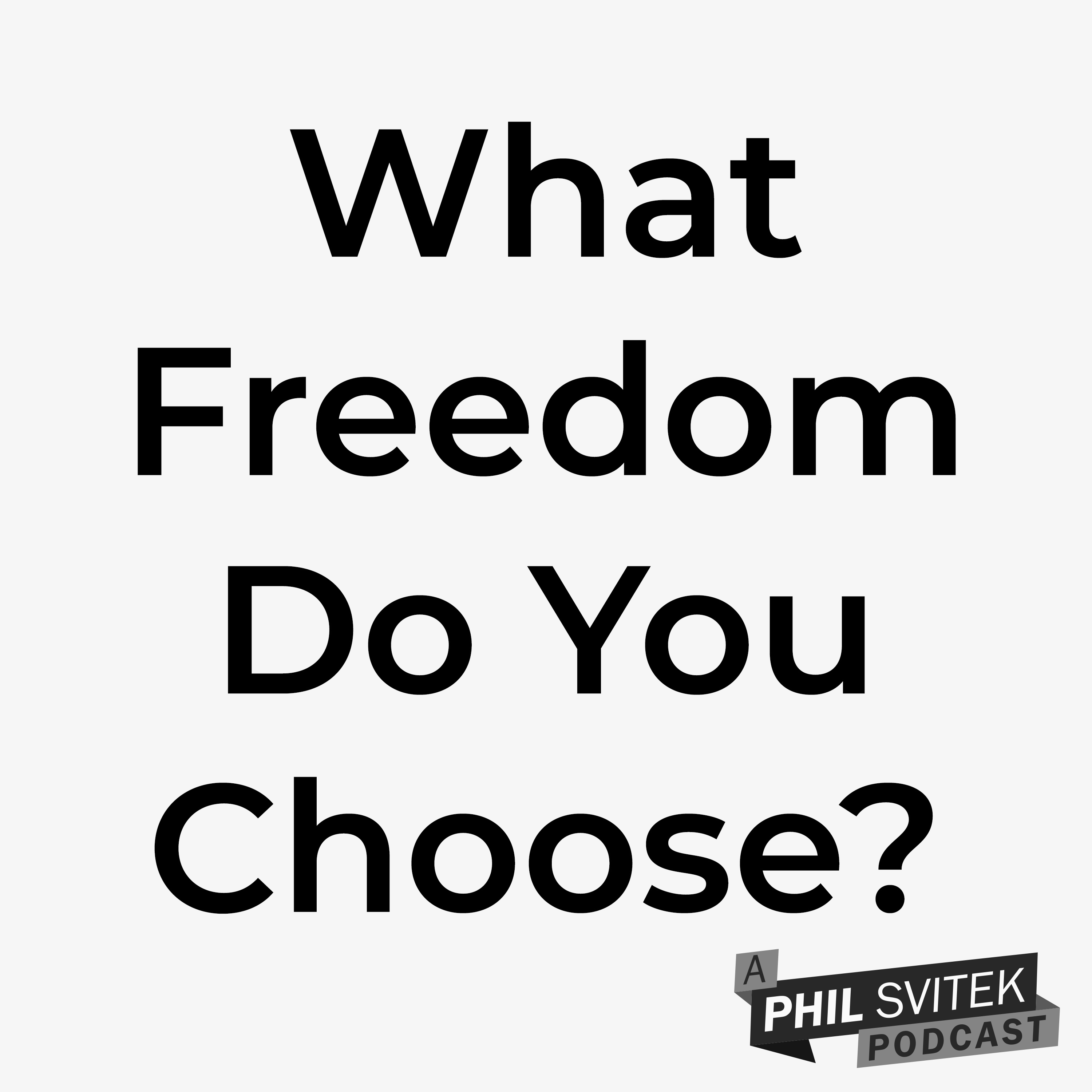 If Freedom Is The Ability To Do Anything, What Do You Choose to Do? episode artwork