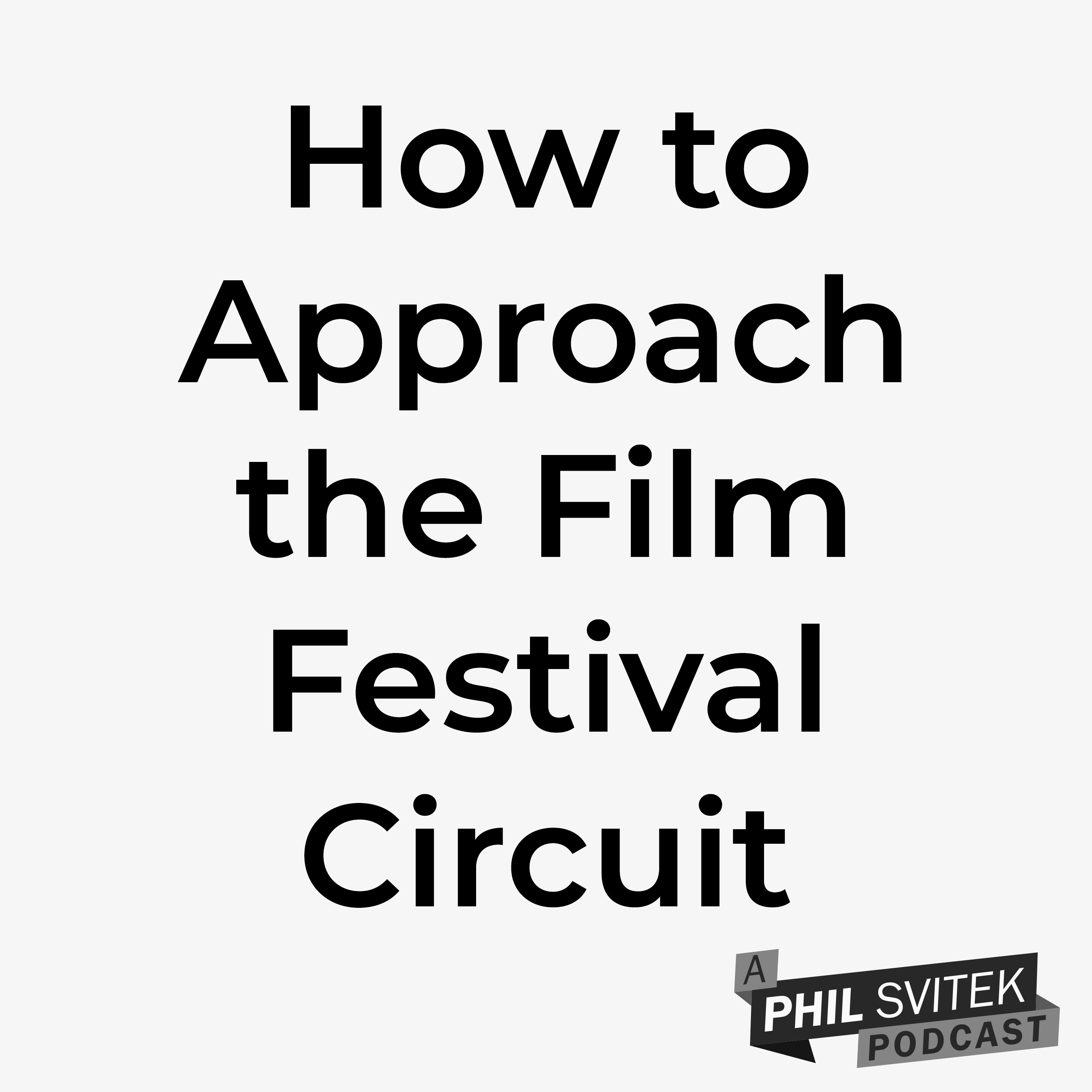 Shift Your Perspective on How You Approach the Film Festival Circuit as an Indie Filmmaker episode artwork