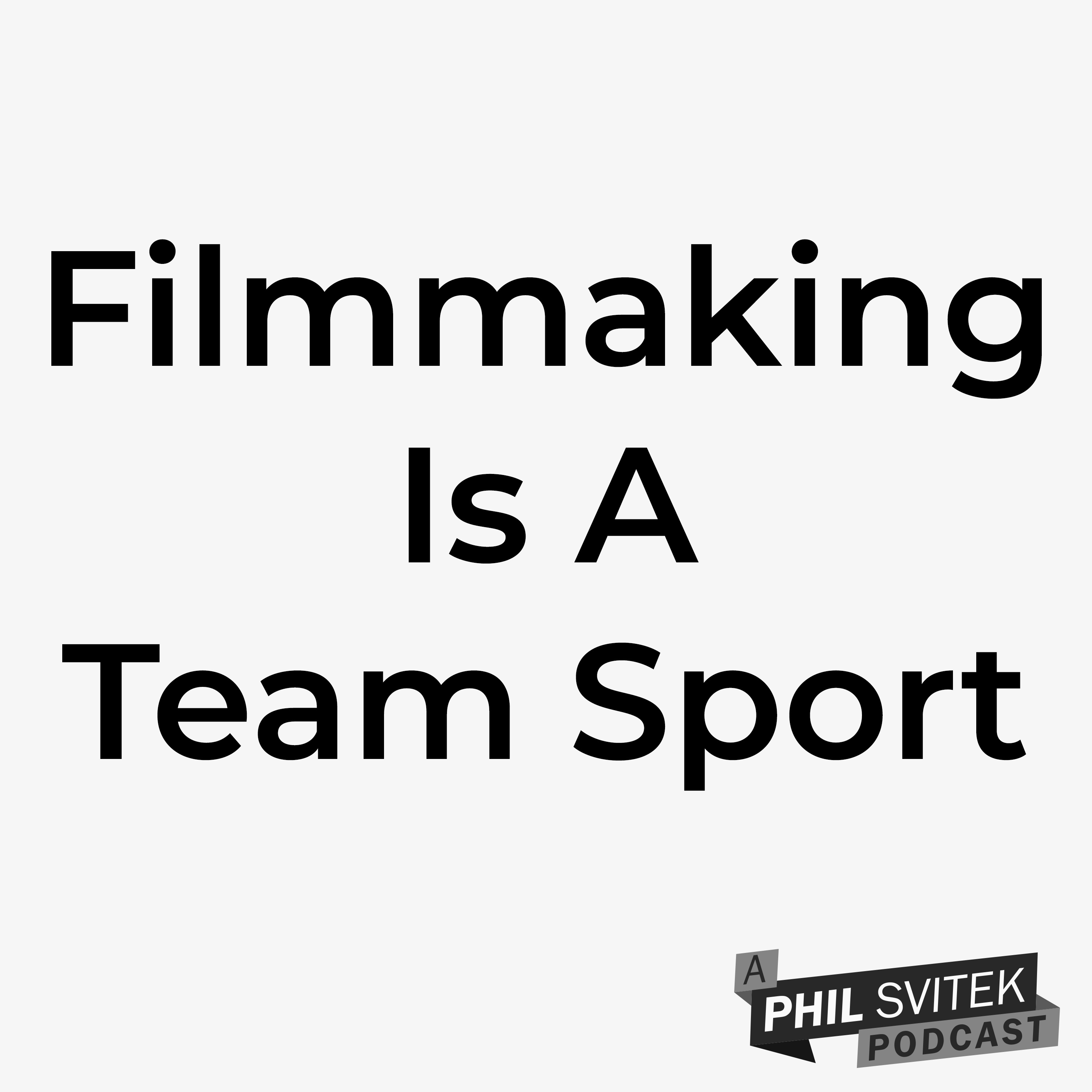 Filmmaking Is A Team Sport & Why You NEED To View It As Such, Especially On The Indie Level episode artwork