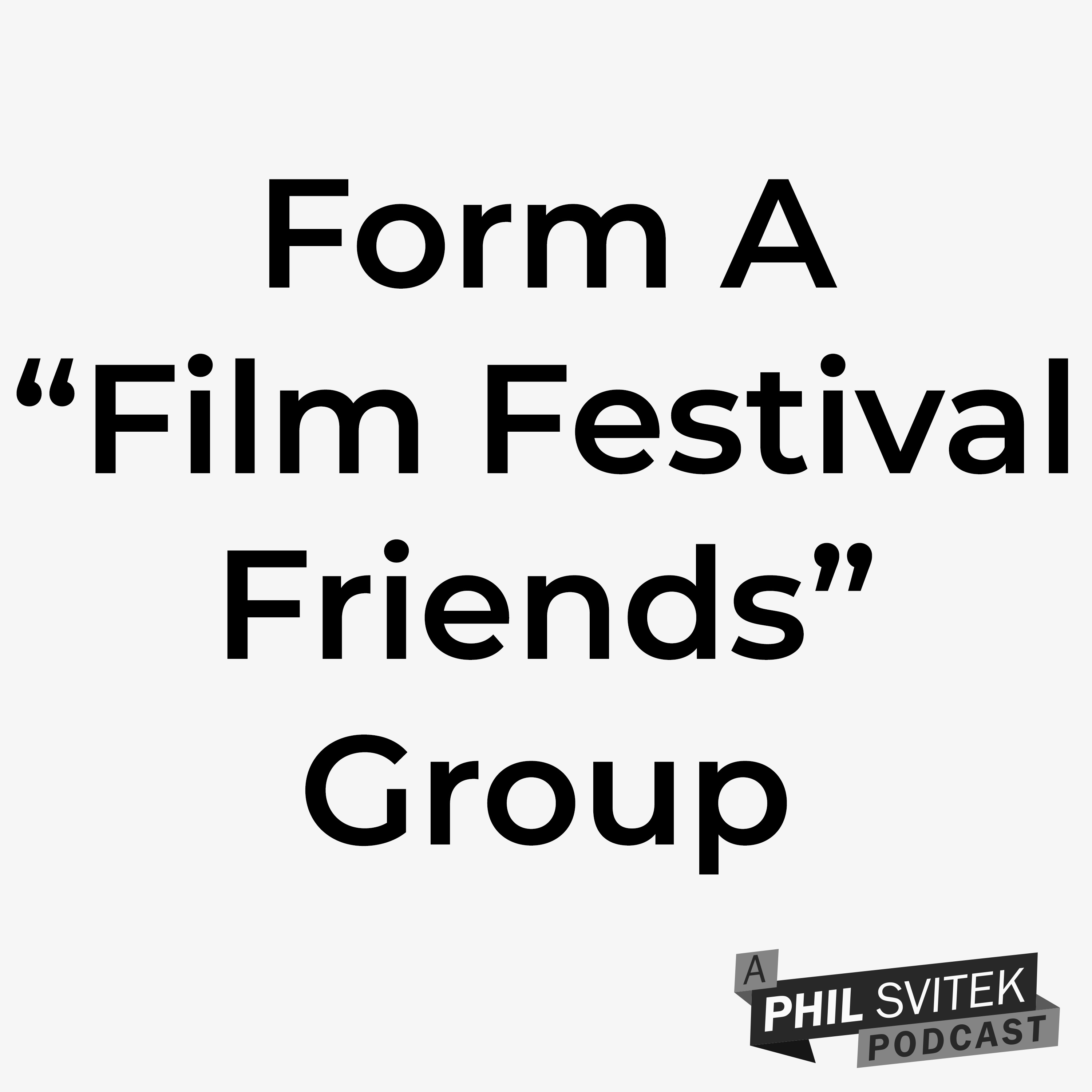 Form a Community of Filmmaker Friends to Better Select Which Film Festivals to Apply To episode artwork