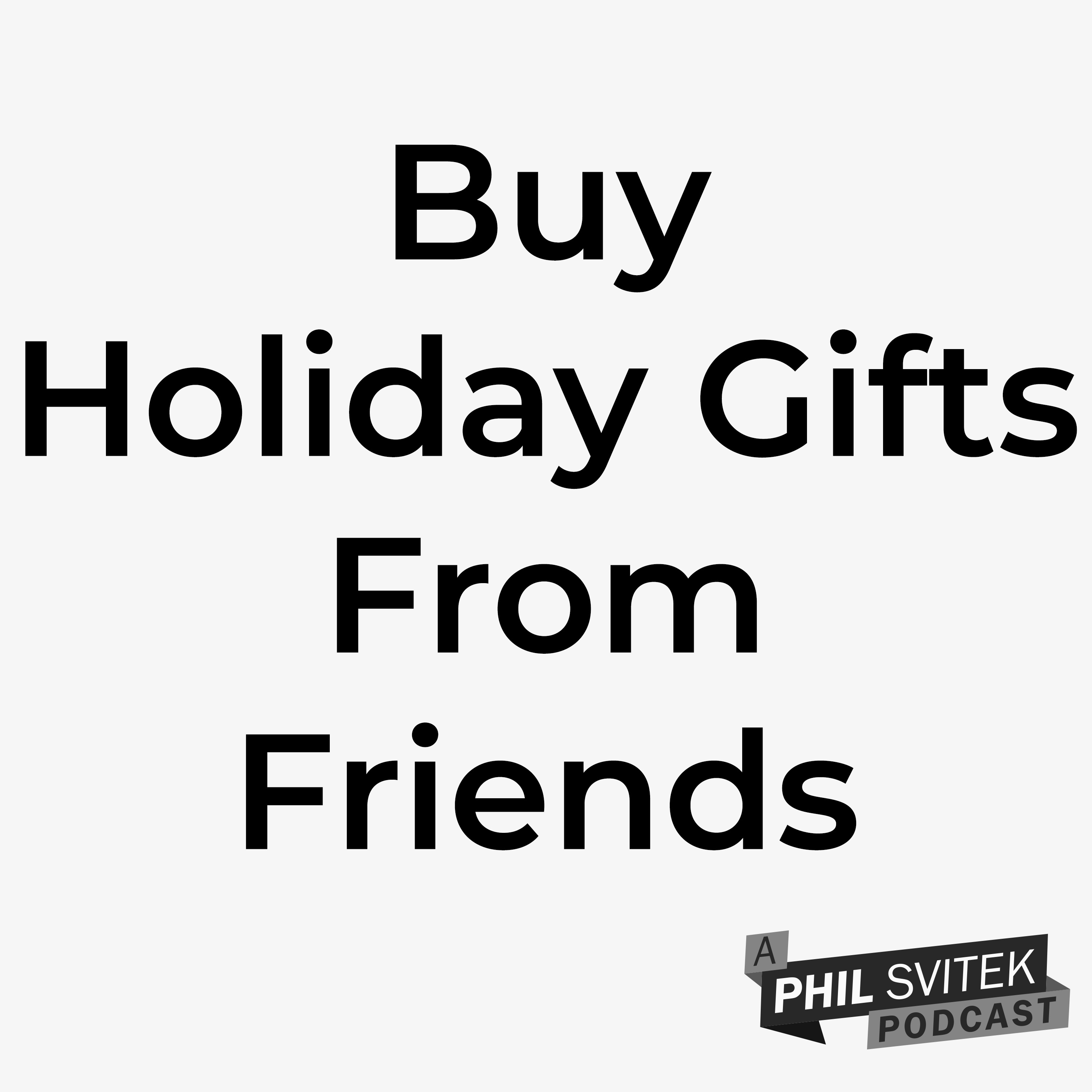 Support Your Friends' Businesses By Shopping For Gifts From Them During The Holidays episode artwork