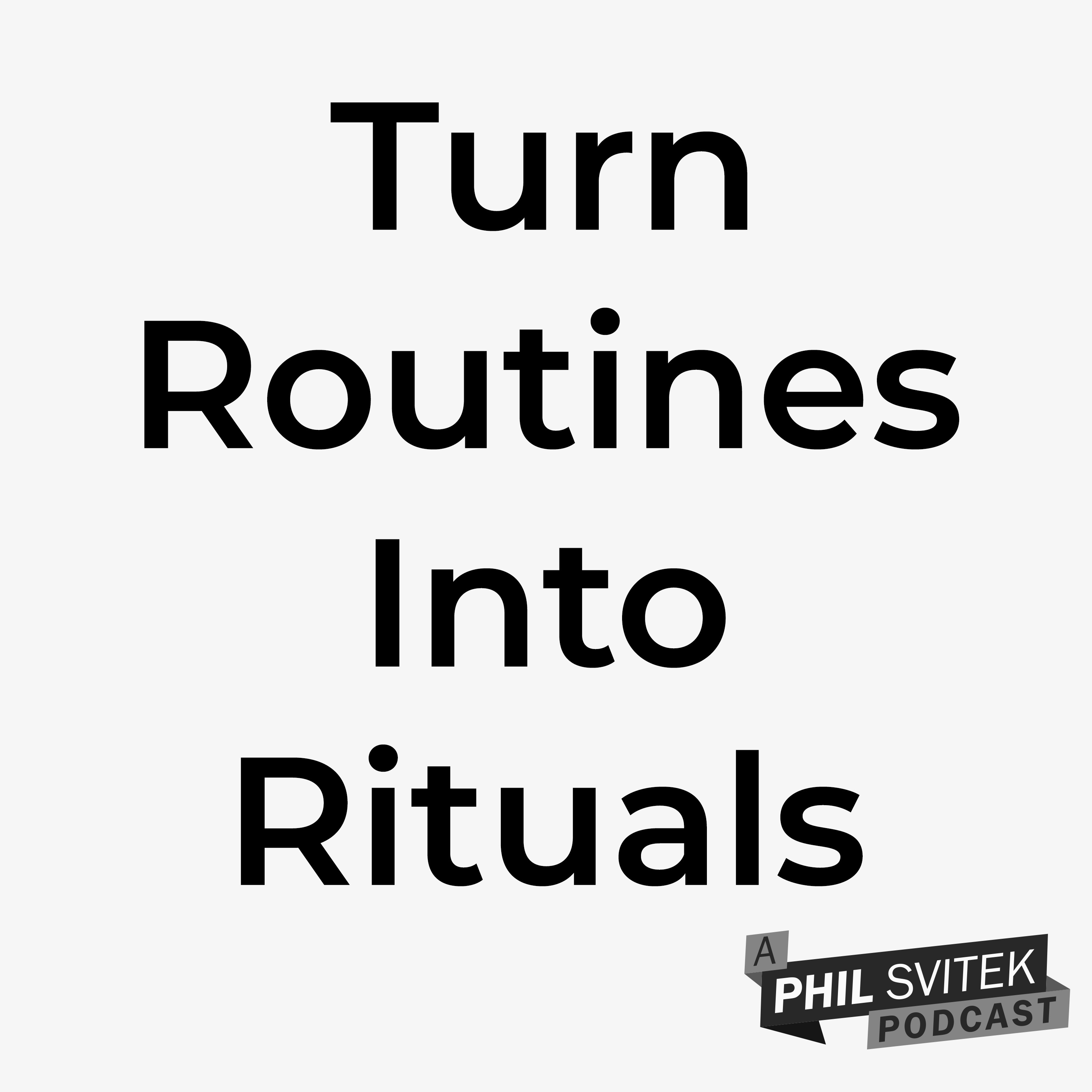 Turn Routines Into Rituals To Make The Mundane Maintenance Tasks Enjoyable episode artwork