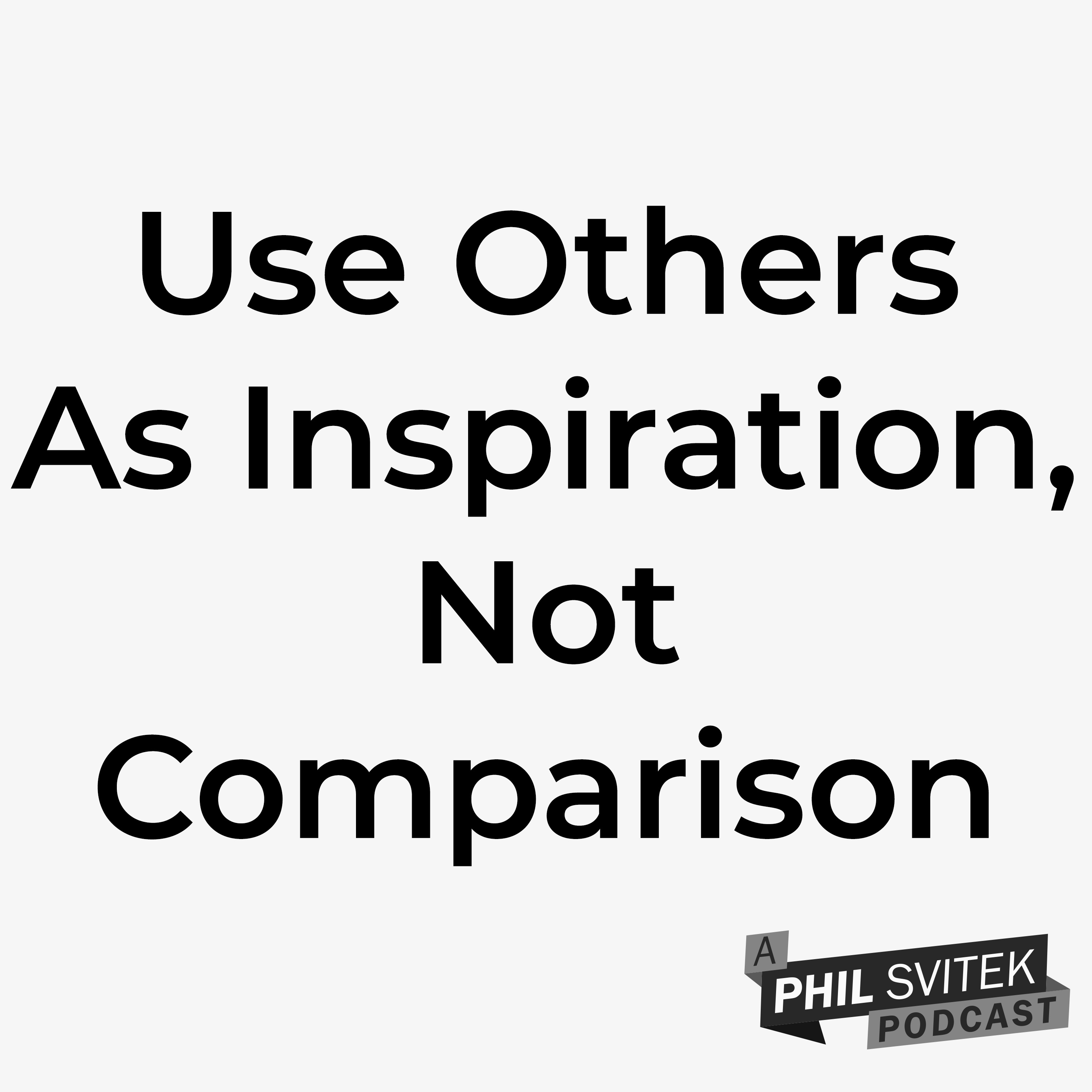 Use Others As A Source Of Inspiration, Not As A Point Of Comparison episode artwork