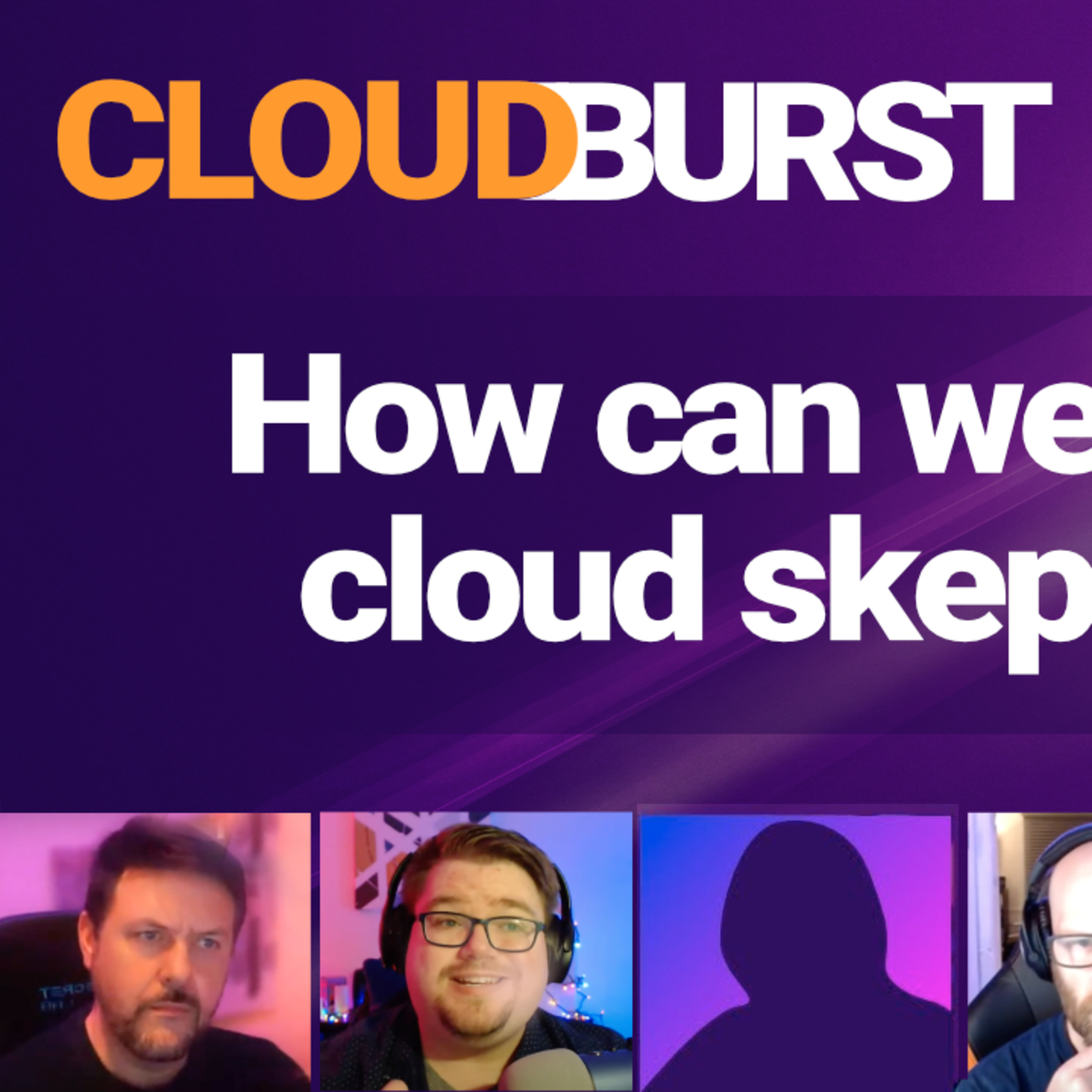 CloudBurst #11 - How Can Cloud Gaming Help Combat Cloud Skepticism? thumbnail