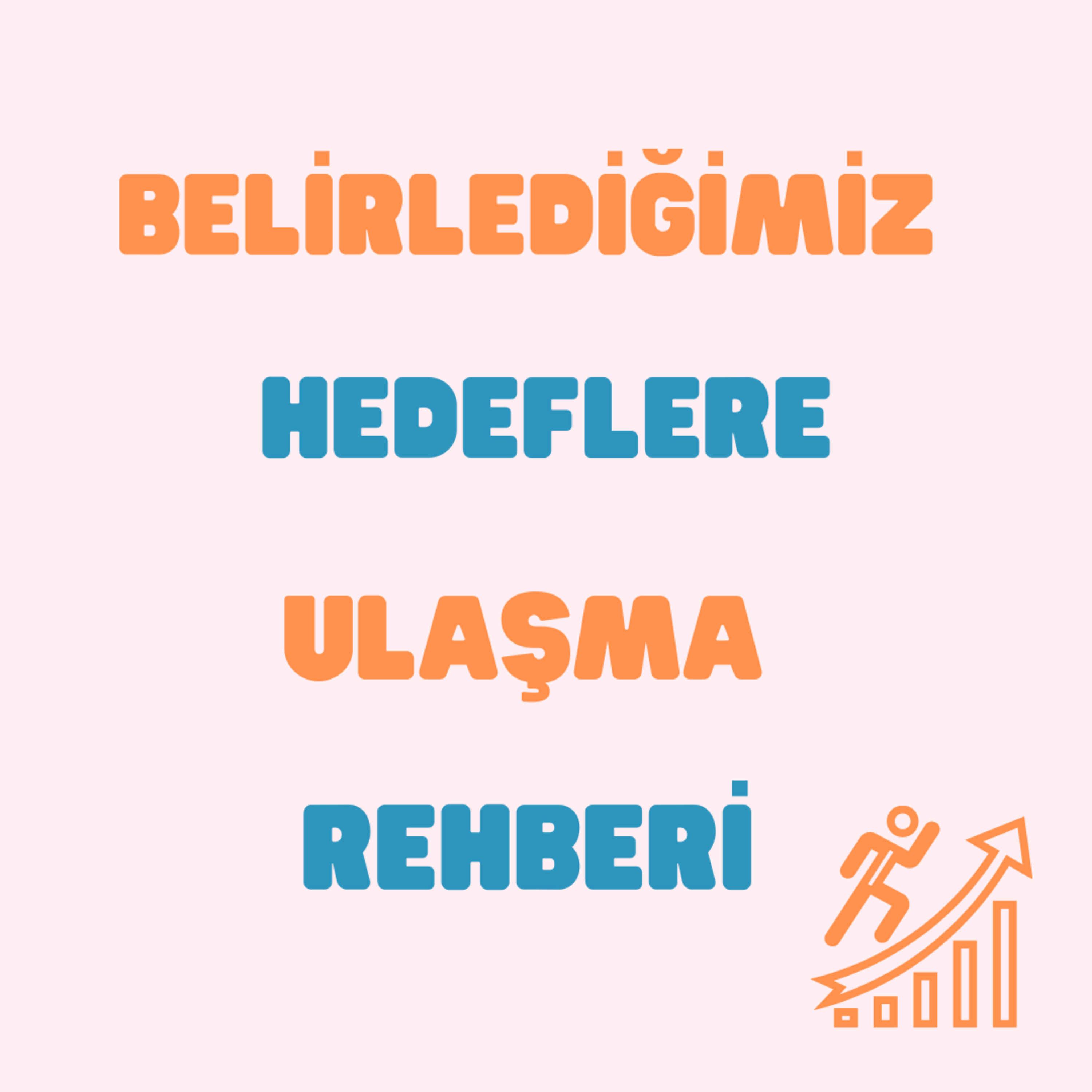 Belirlediğimiz Hedeflere Ulaşma Rehberi