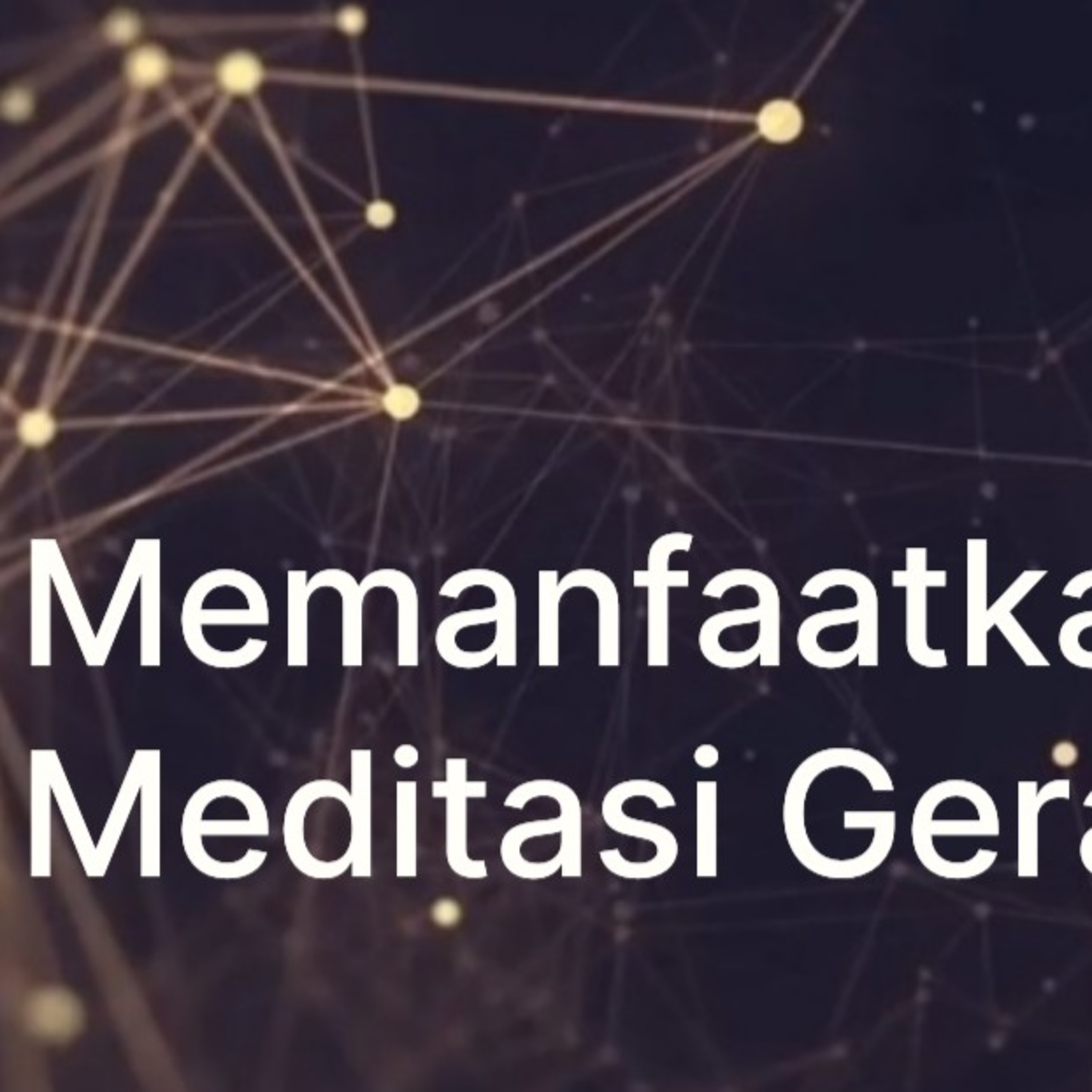 MEDITASI 18 - "Memanfaatkan Meditasi Gerak" episode artwork