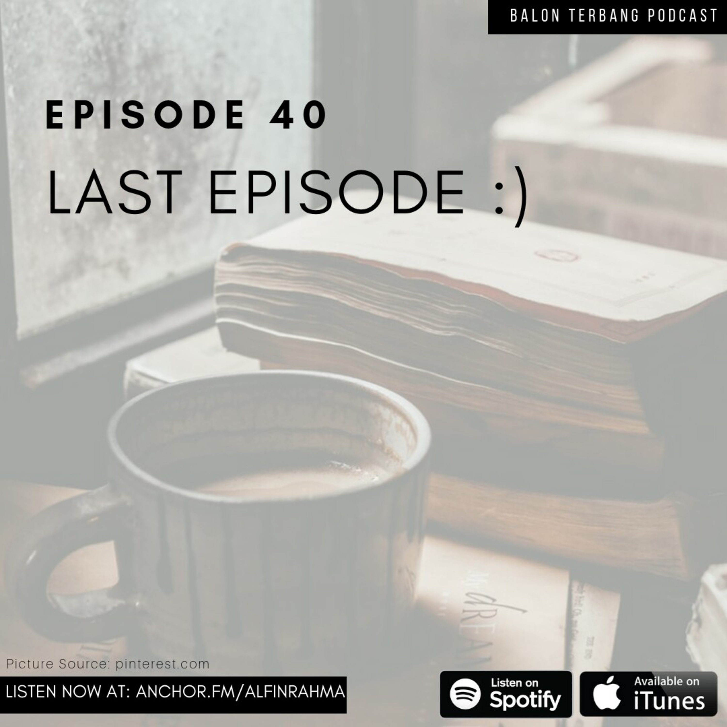 Episode 40: LAST EPISODE :)