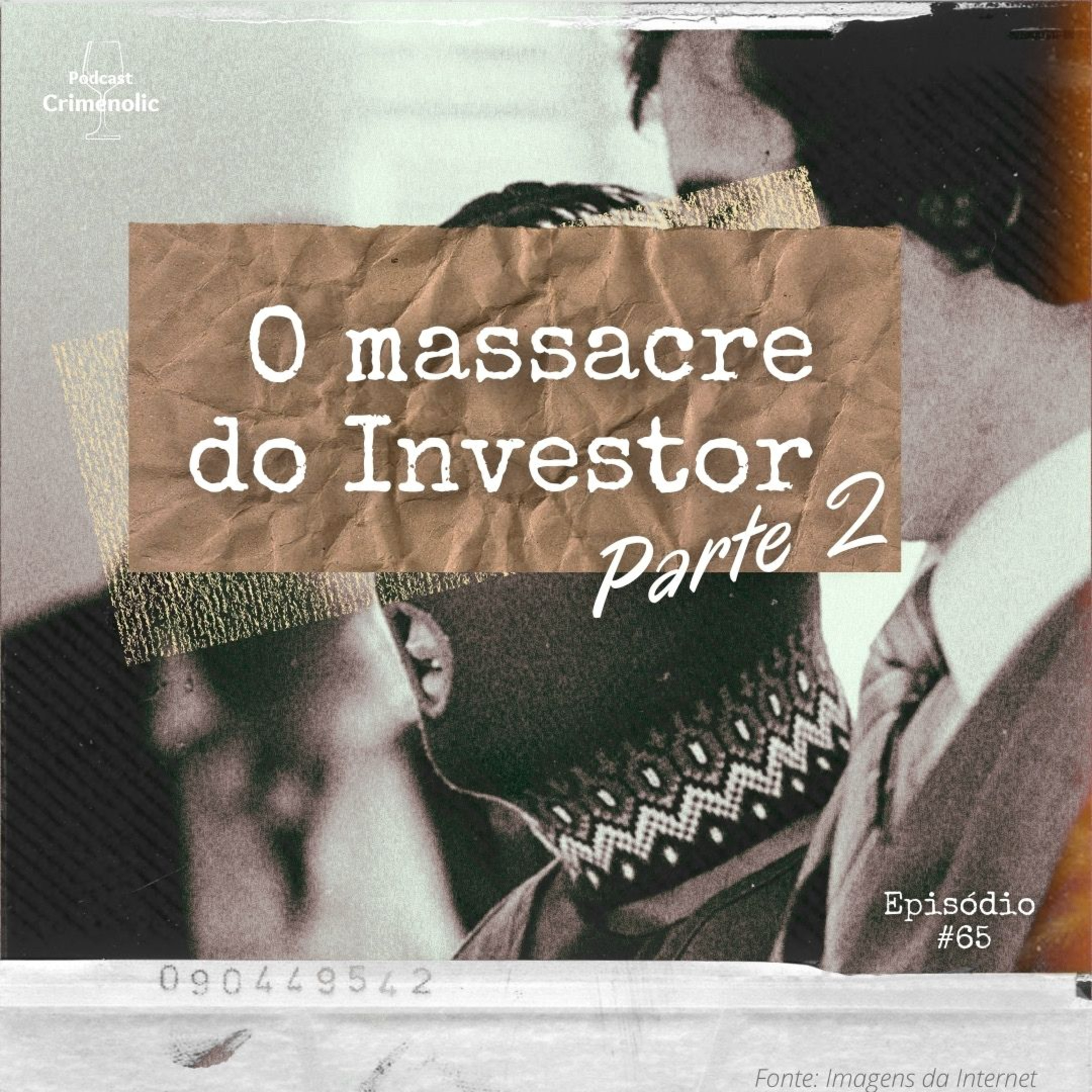 #65 - MISTÉRIO/ MASSACRE - O Massacre do Investor | Parte 2