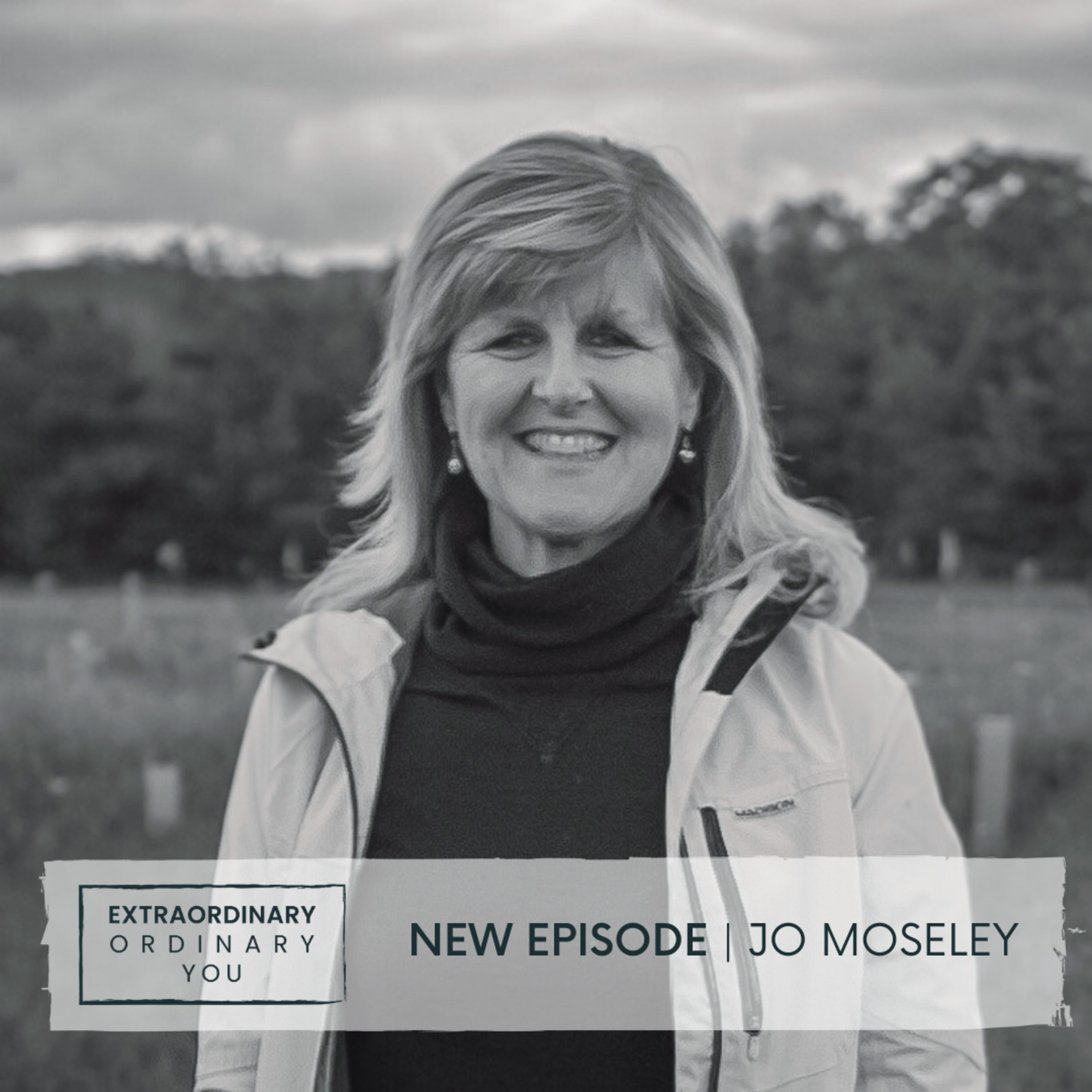 #S2E9 - JO MOSELEY - MIDLIFE ADVENTURER AND JOY ENCOURAGER - YOU ARE ABSOLUTELY ENOUGH AS YOU ARE