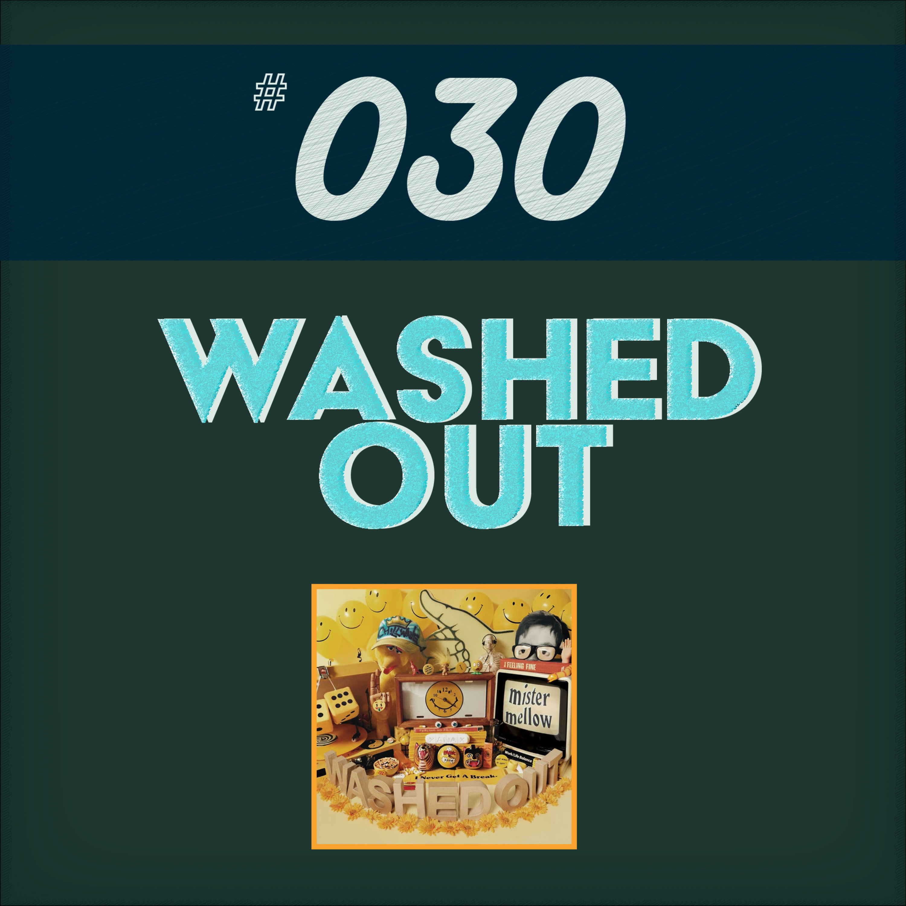 #030 - WASHED OUT - MISTER MELLOW  episode artwork