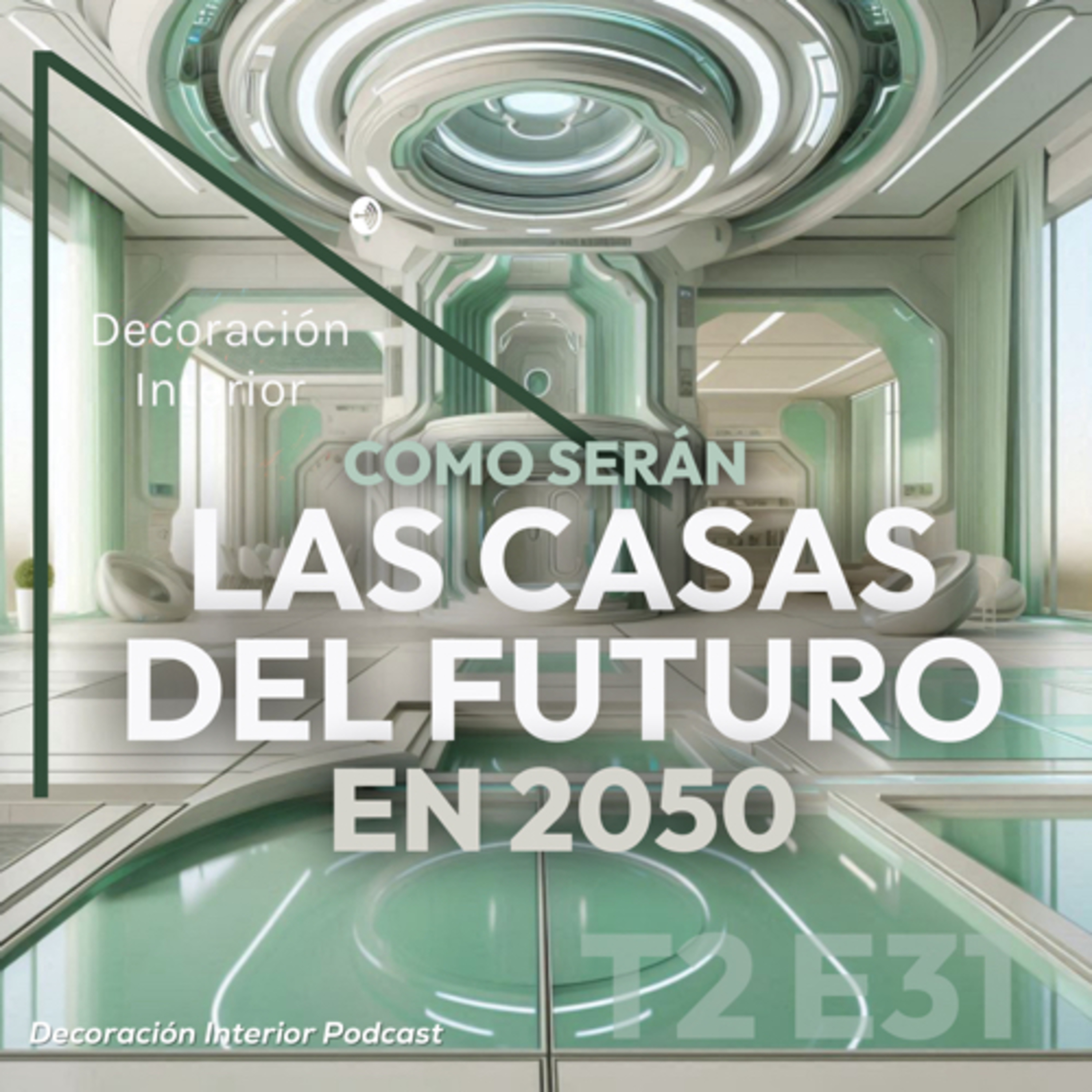 T2 E31 Cómo Serán Las Casas Del Futuro En 2050 episode artwork