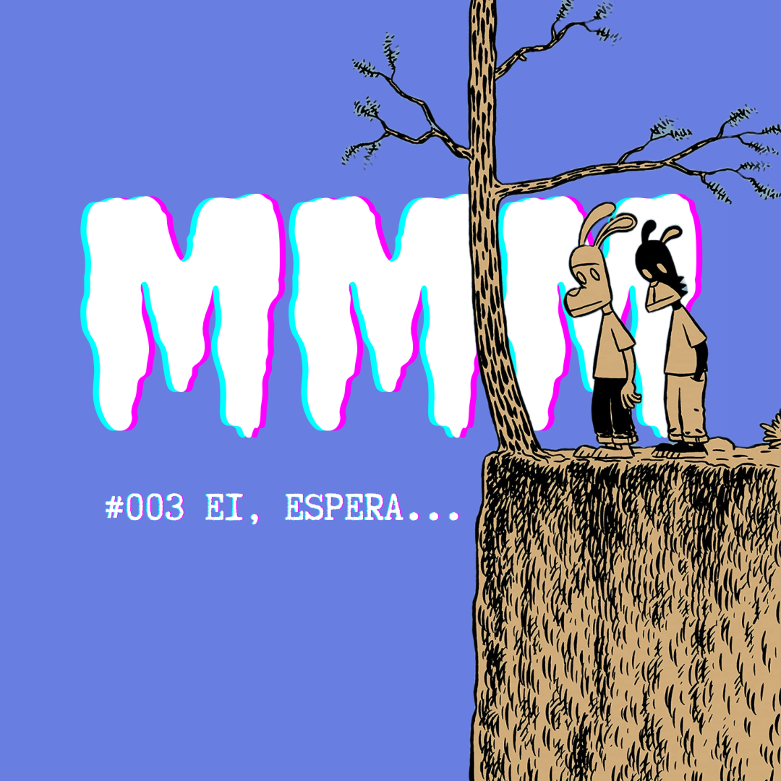 MMM#003 - EI, ESPERA... episode artwork