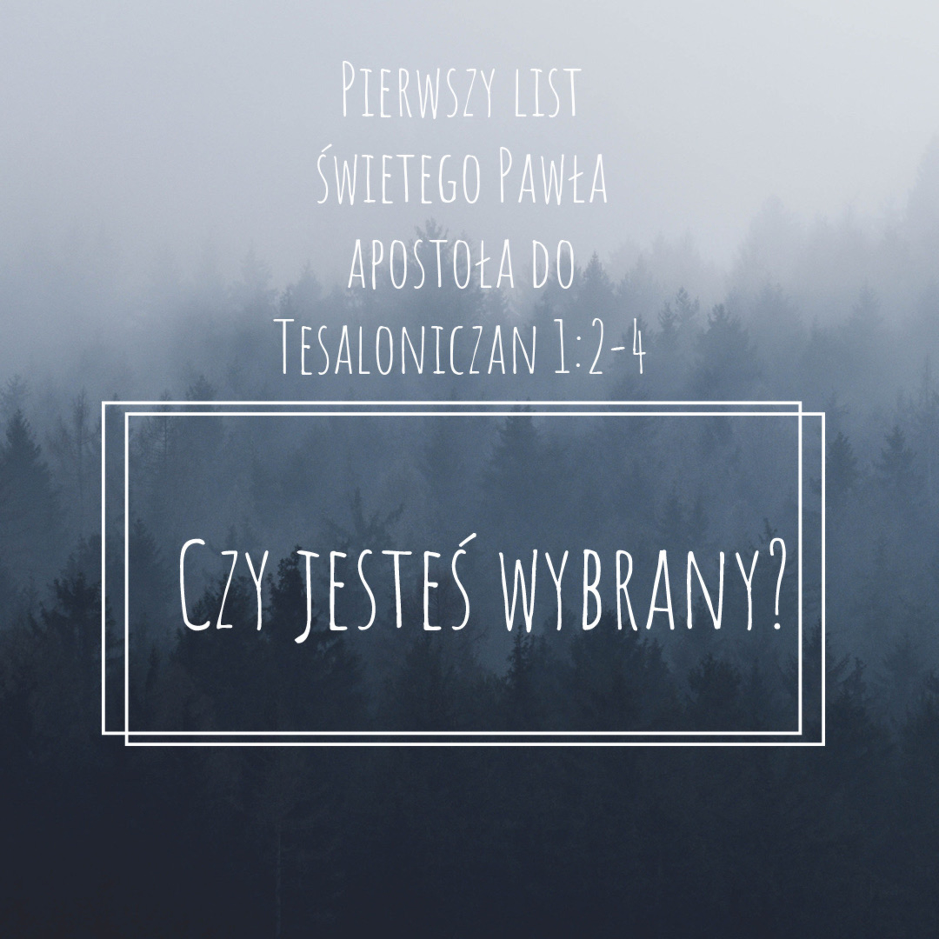 Czy jesteś wybrany? 1 Tes. 1:2-4 episode artwork