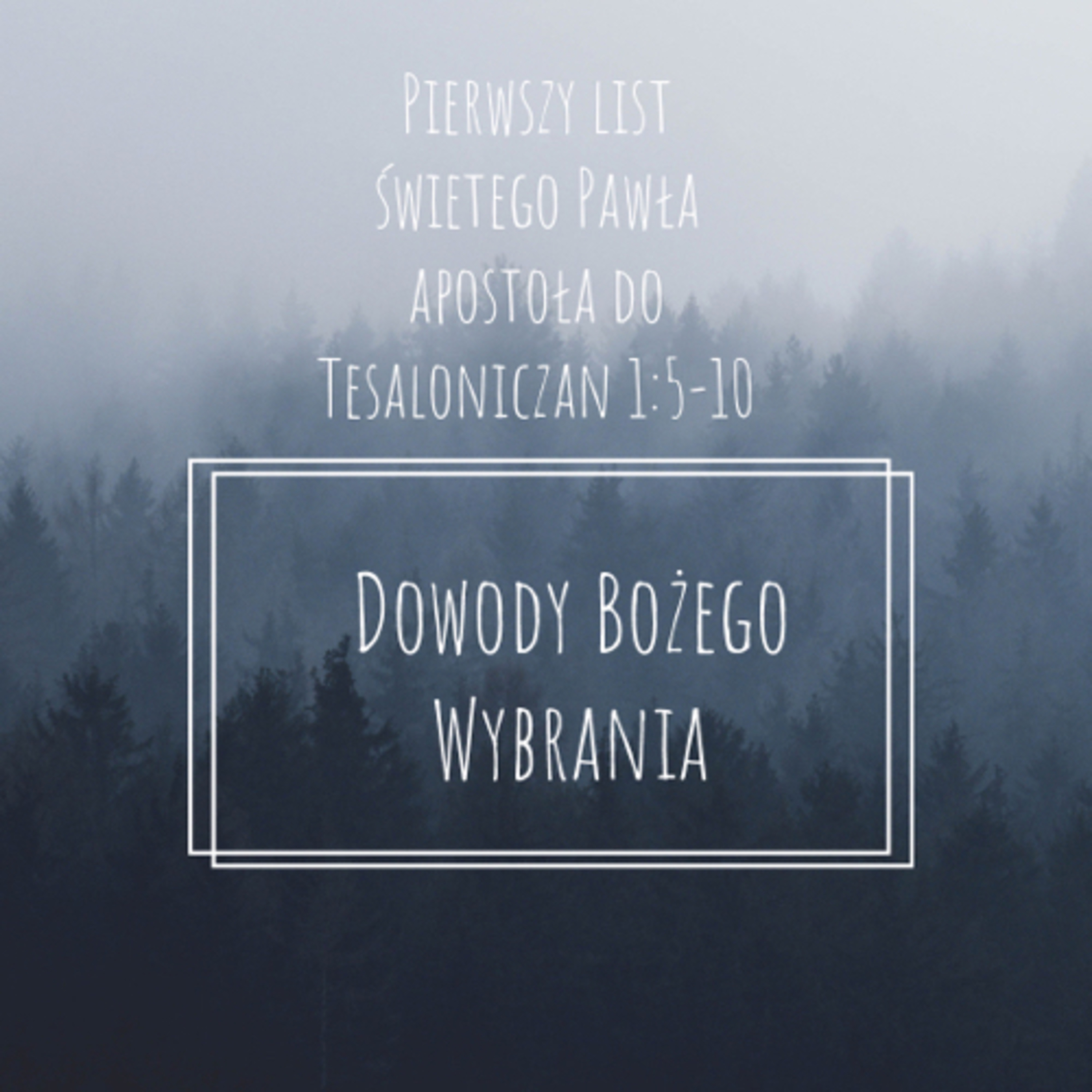 Dowody Bożego Wybrania 1 Tes. 1:5-10 episode artwork