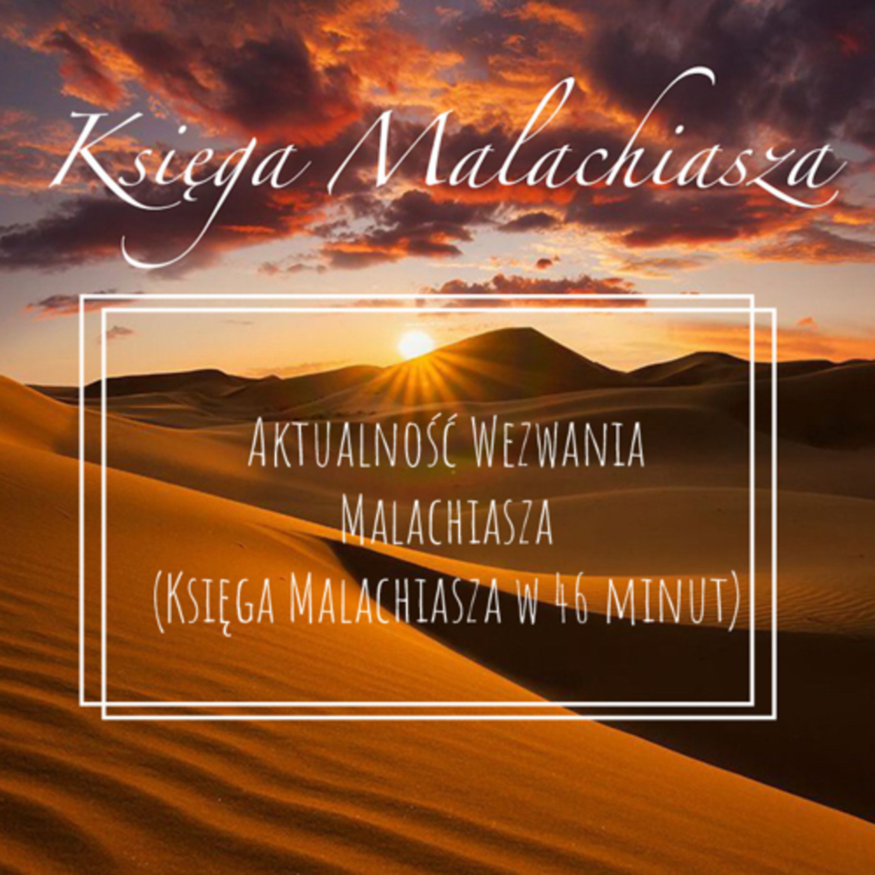Aktualność Przesłania Malachiasza (Księga Malachiasza w 46 minut) episode artwork