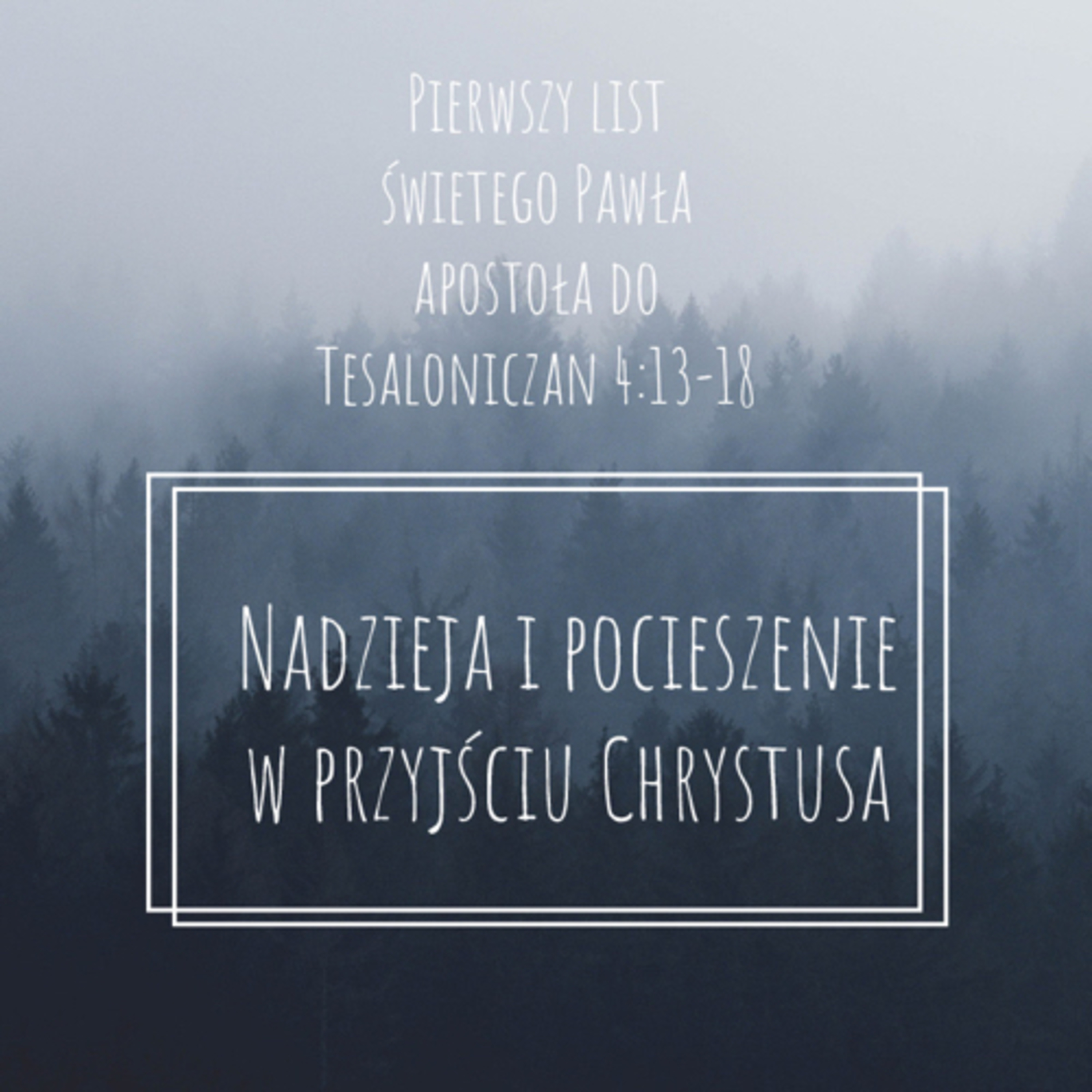 Nadzieja i pocieszenie w przyjściu Chrystusa 1 Tes. 4:13-18 episode artwork