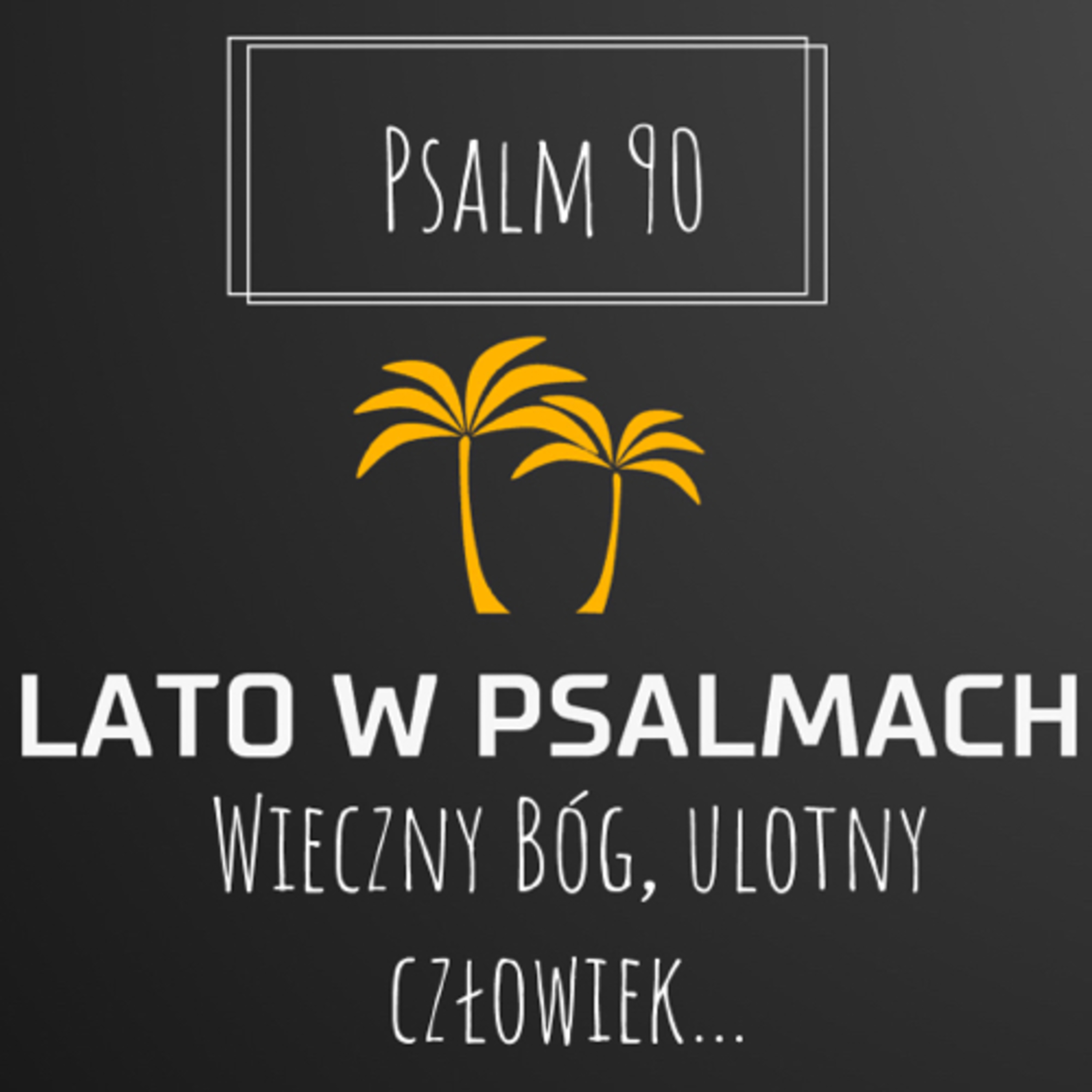 Wieczny Bóg, ulotny człowiek… episode artwork