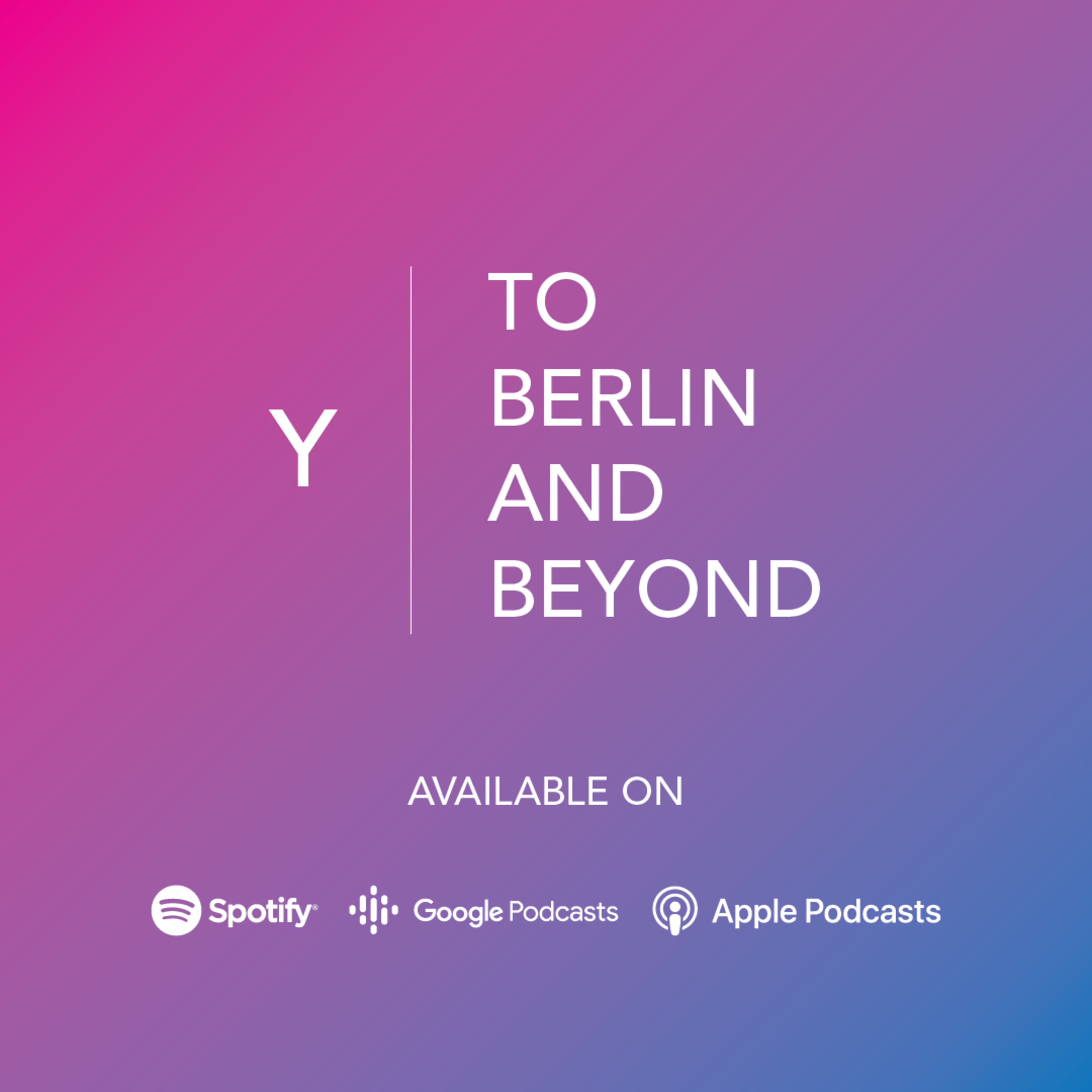 To Berlin and Beyond