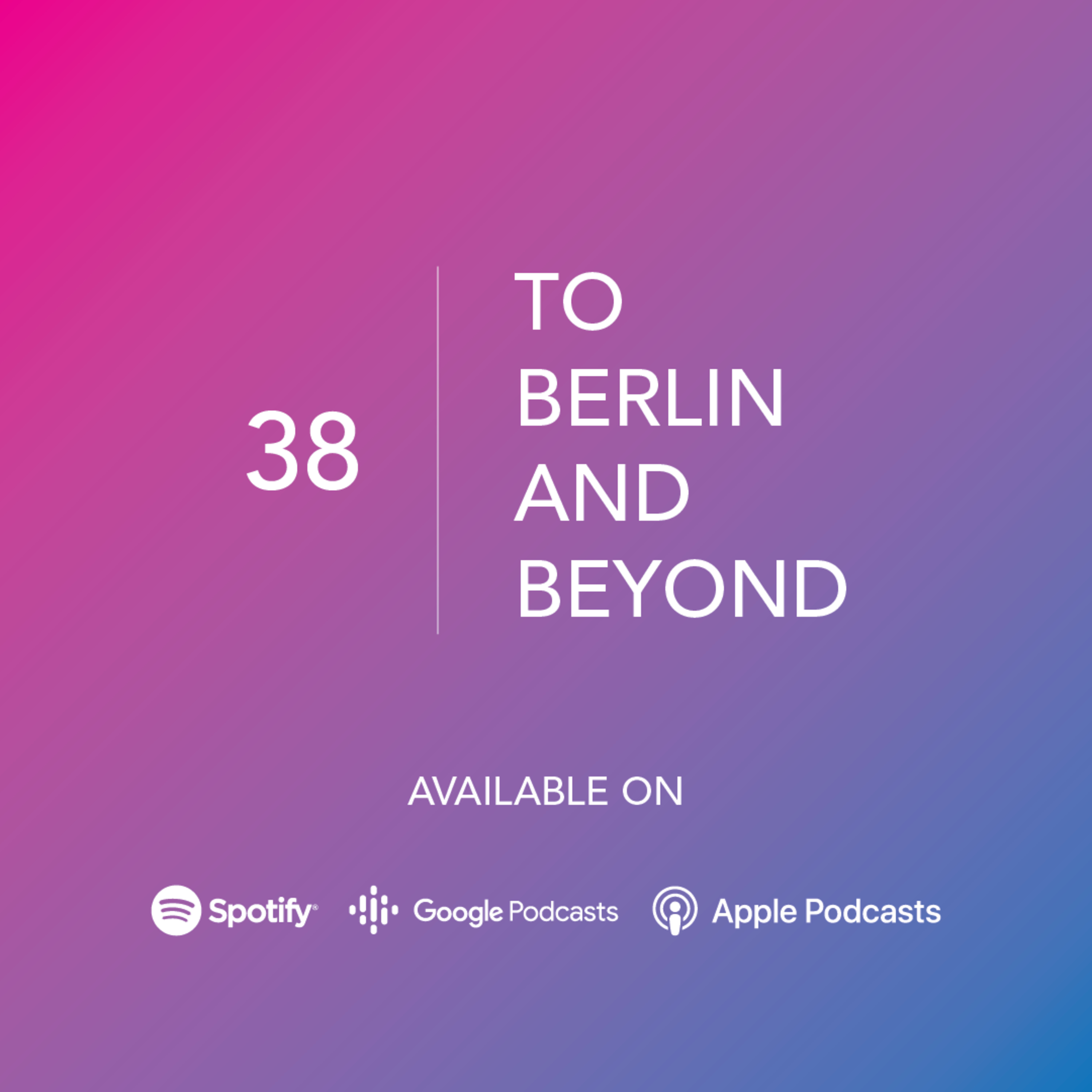 To Berlin and Beyond