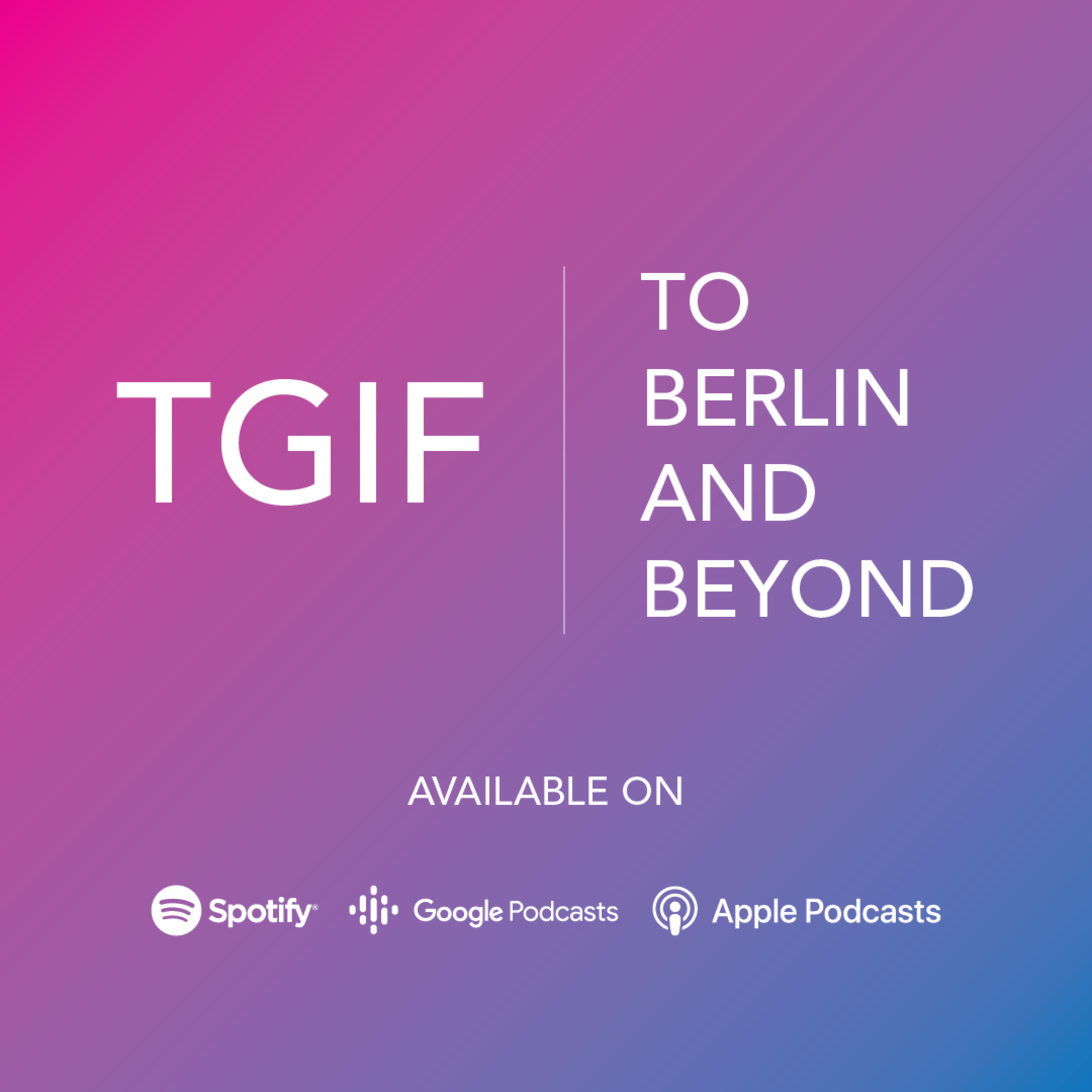To Berlin and Beyond
