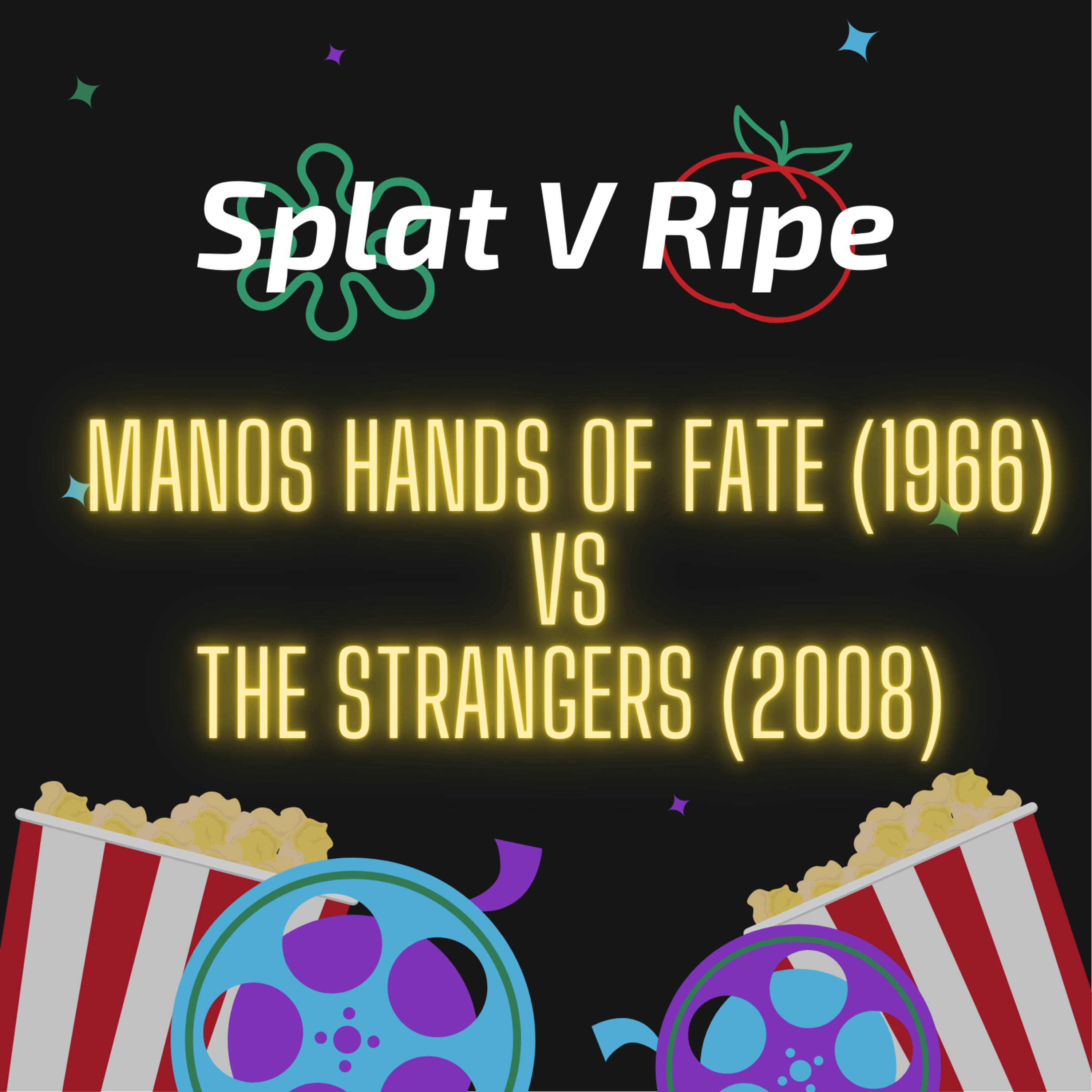 SPLAT V RIPE Ep. 2: Manos Hands of Fate (1966) VS The Strangers (2008)