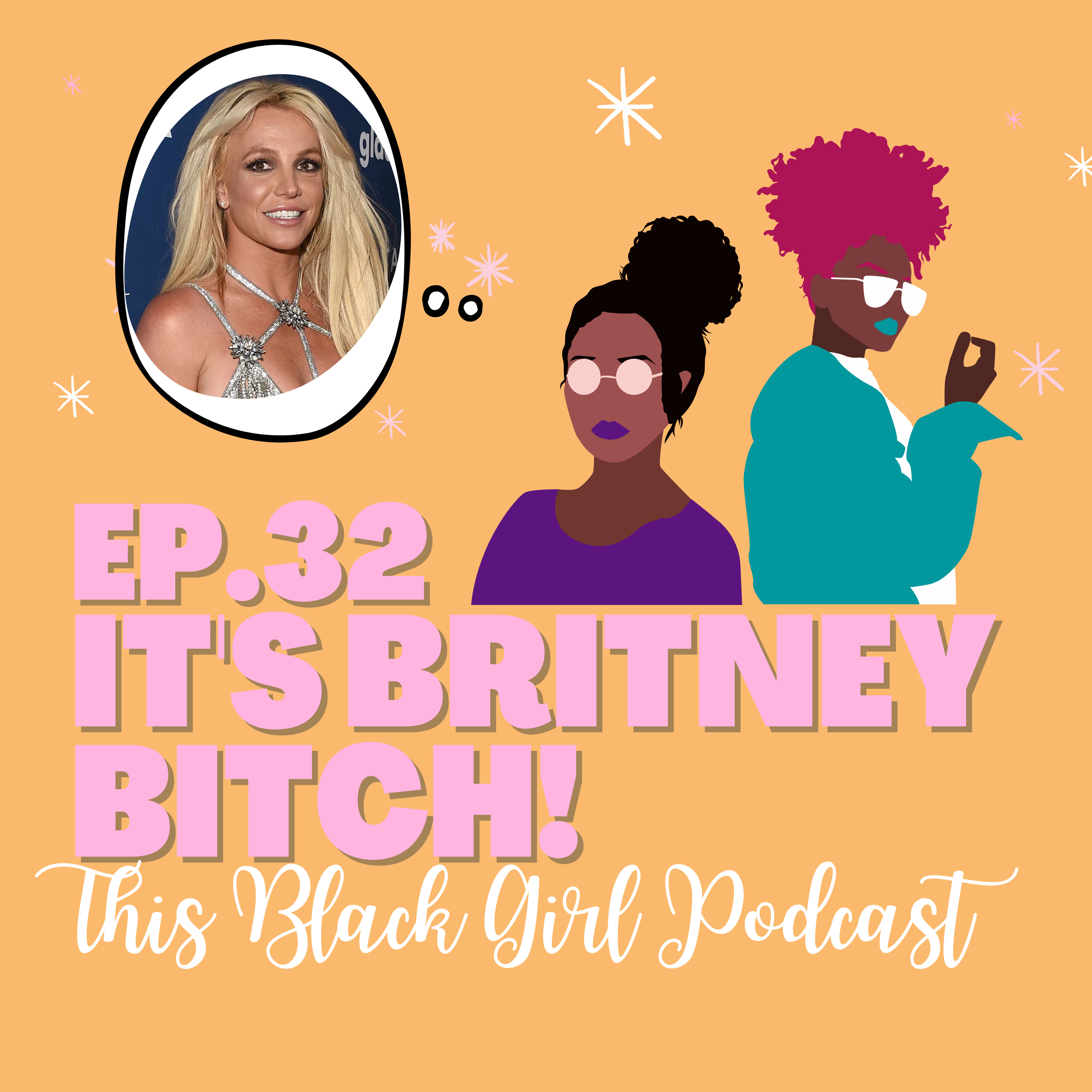 Episode 32 - It's Britney Bitch!