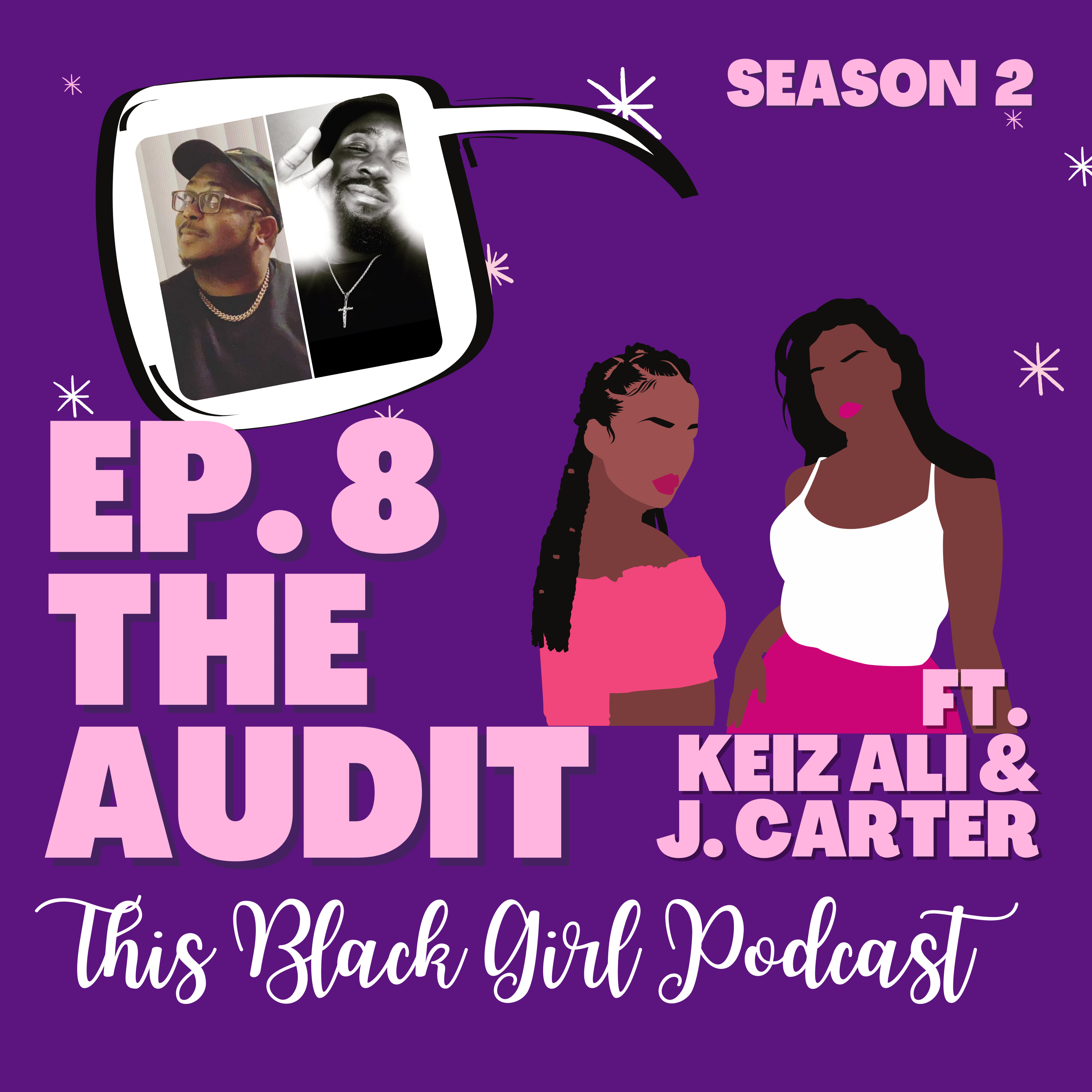 Season 2 E:8 - The Audit feat. Keiz Ali (@keizalisc) & J. Carter (@only1_carter)