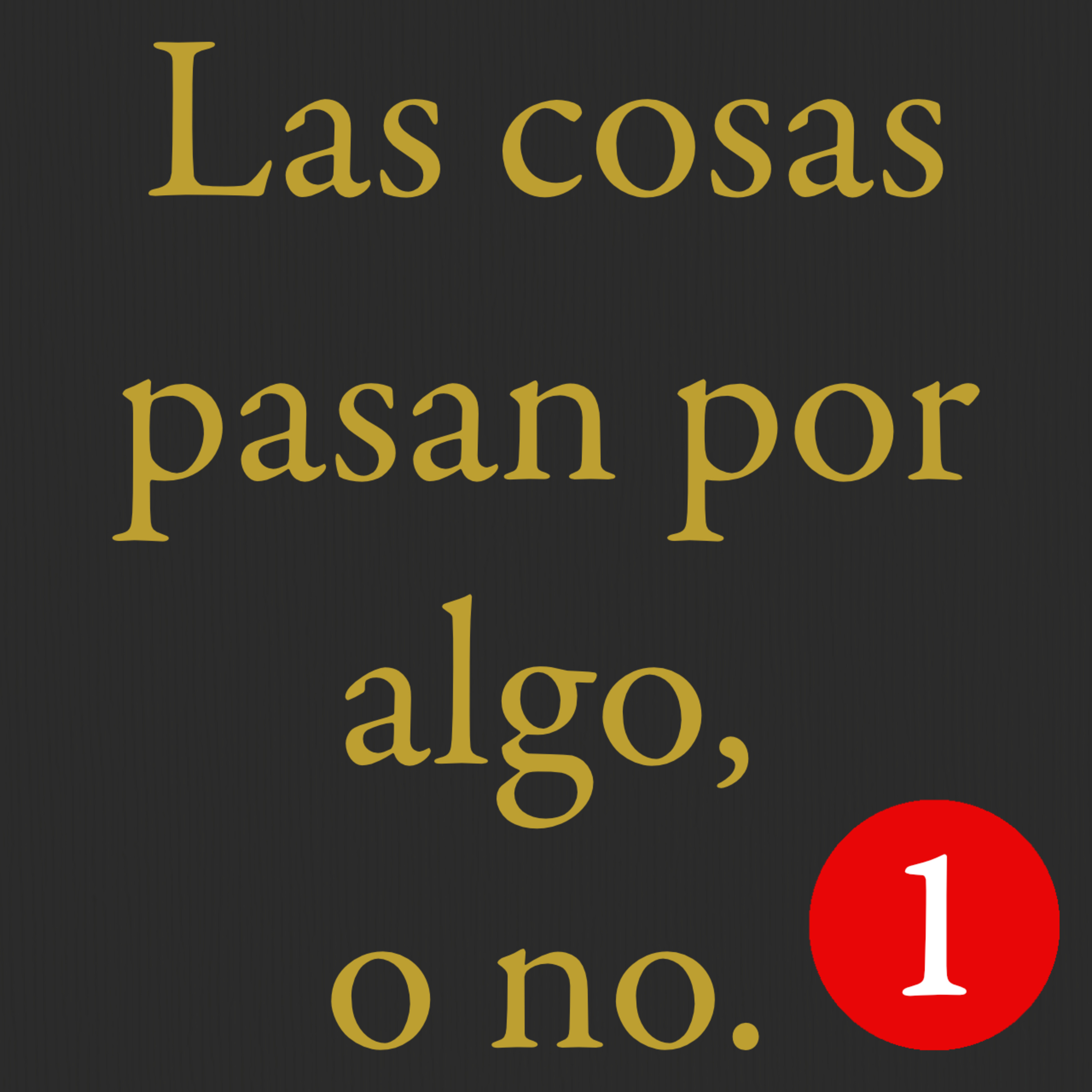 Las cosas pasan por algo, o no (el programa). 1