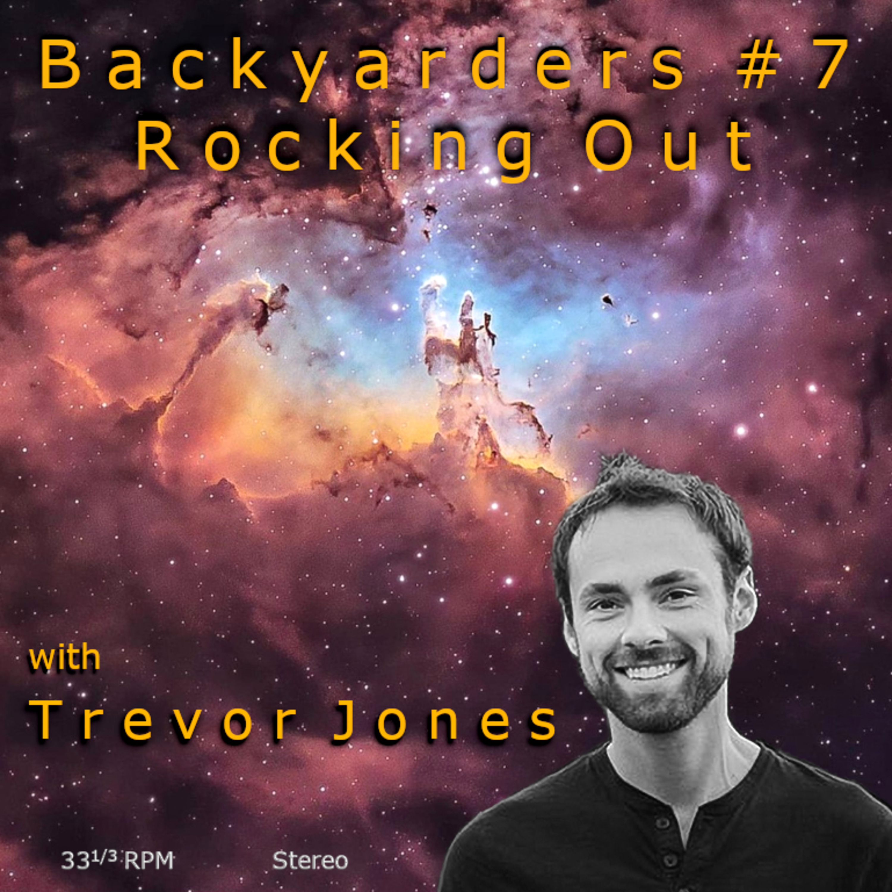 B a c k y a r d e r s #7: Trevor Jones: Rocking Out