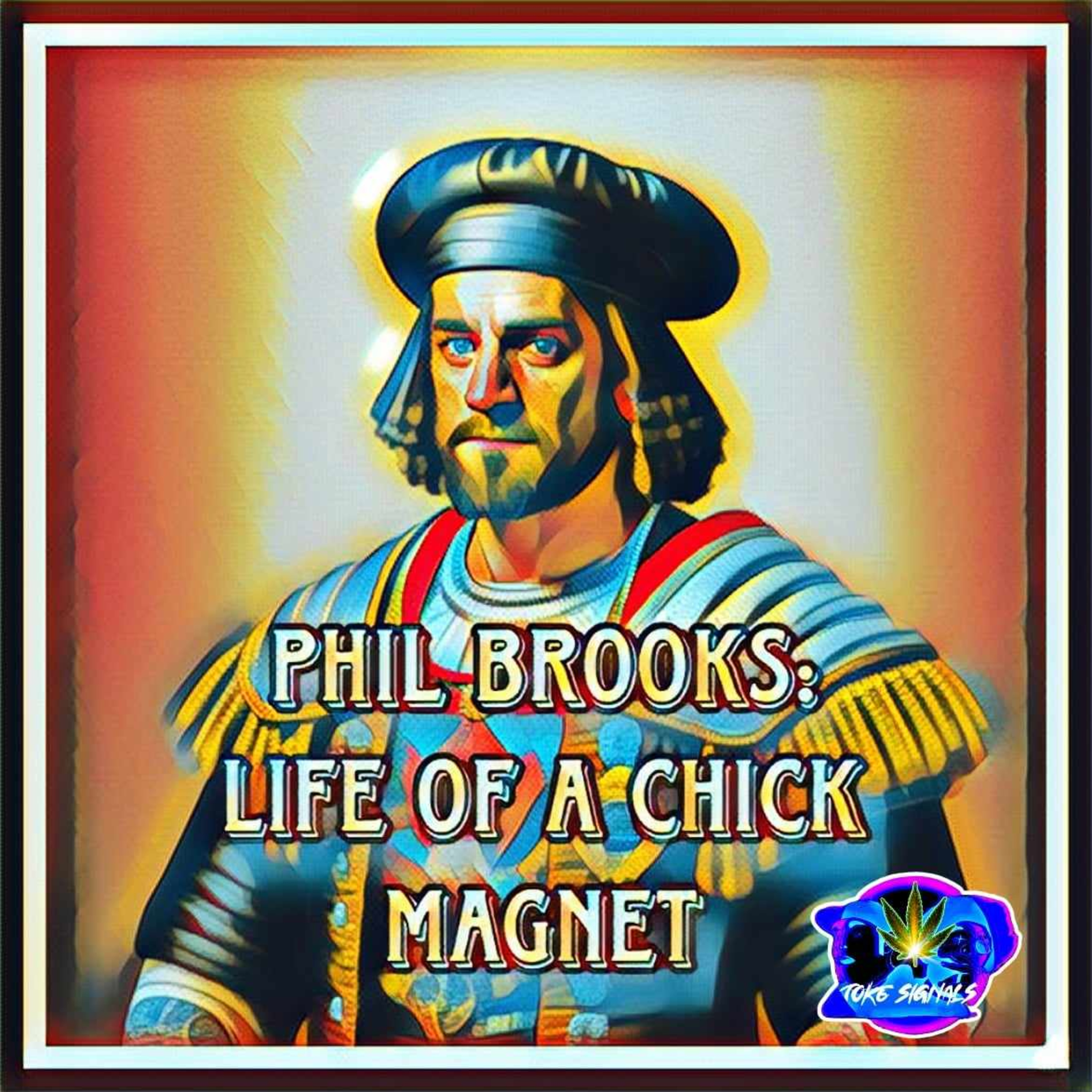Phil Brooks: The Life of a Chick Magnet  episode artwork