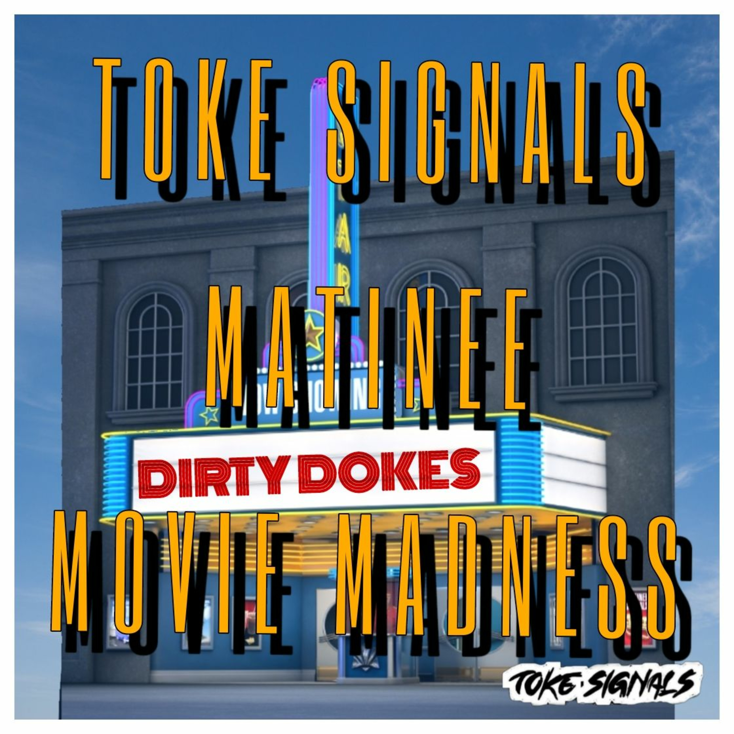 Toke Signals Matinee Movie Madness!  episode artwork