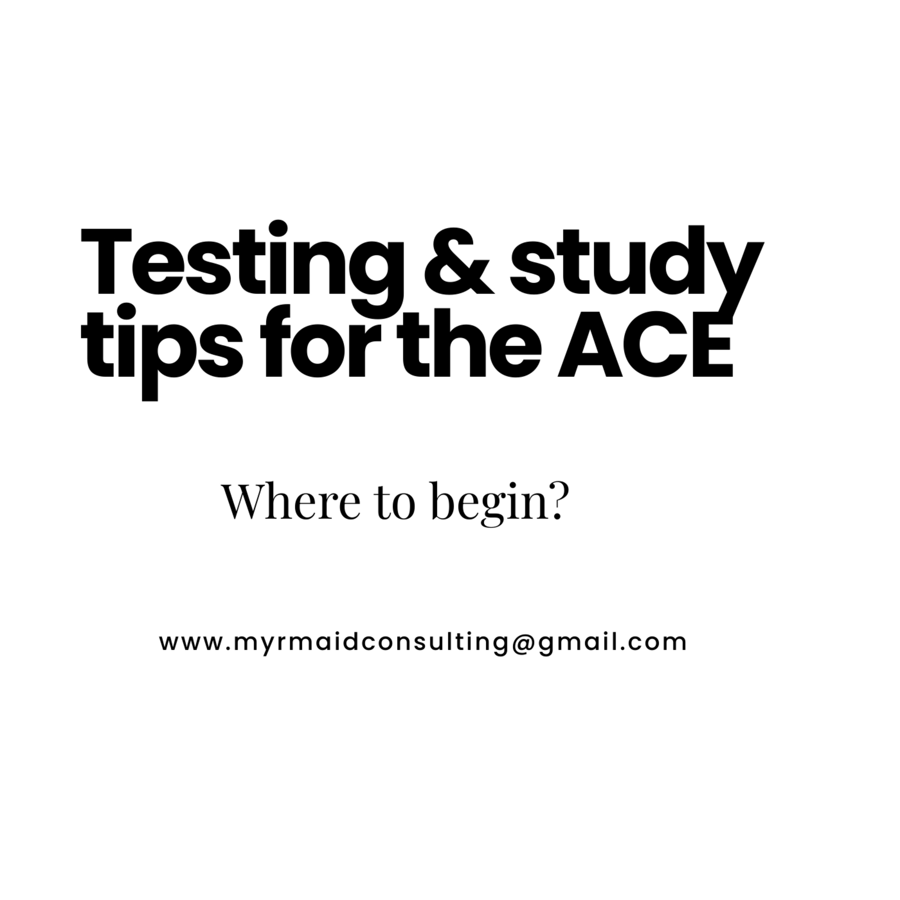 Testing Process & study tips for the ACE