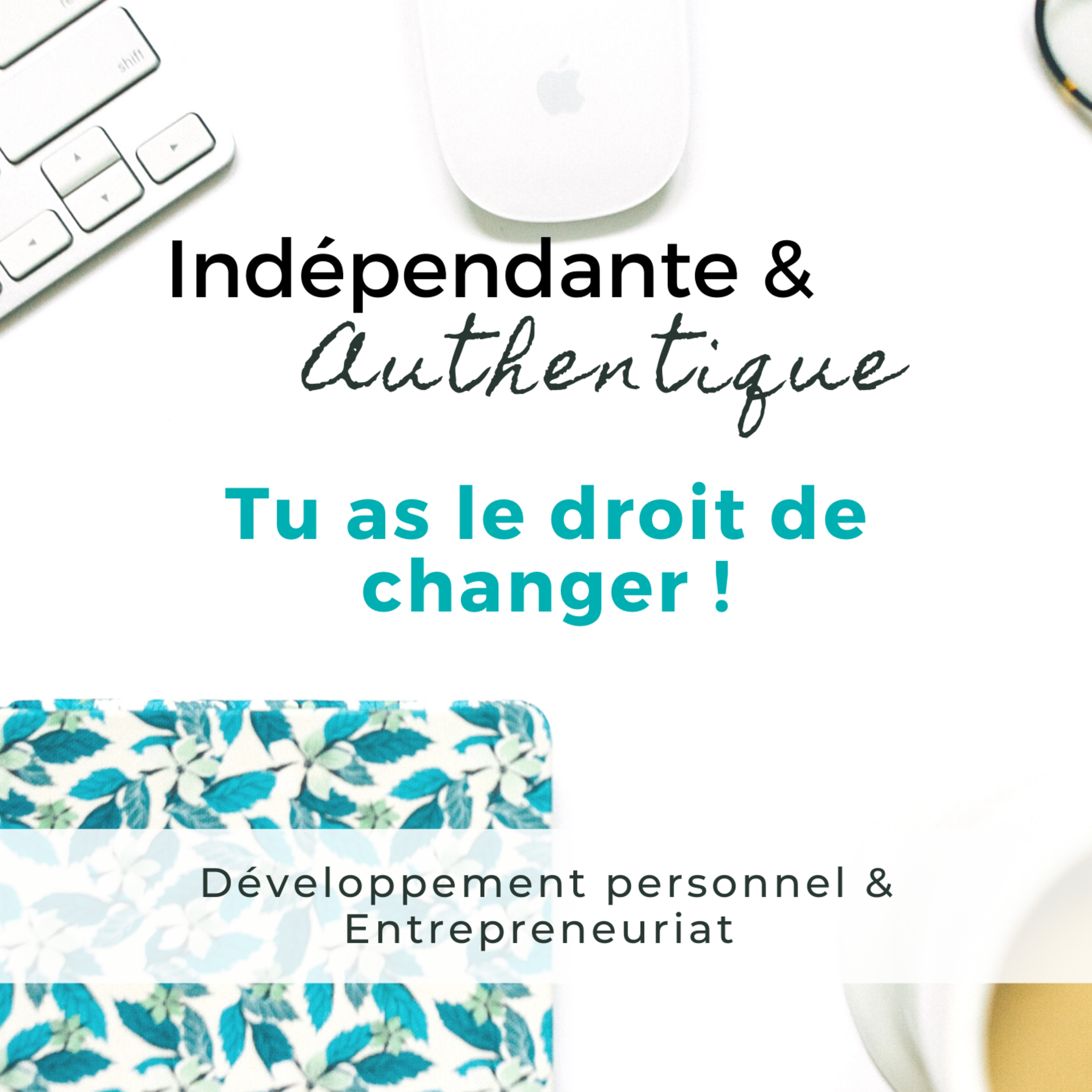 Tu as le droit de changer | Développement personnel d'entrepreneur episode artwork