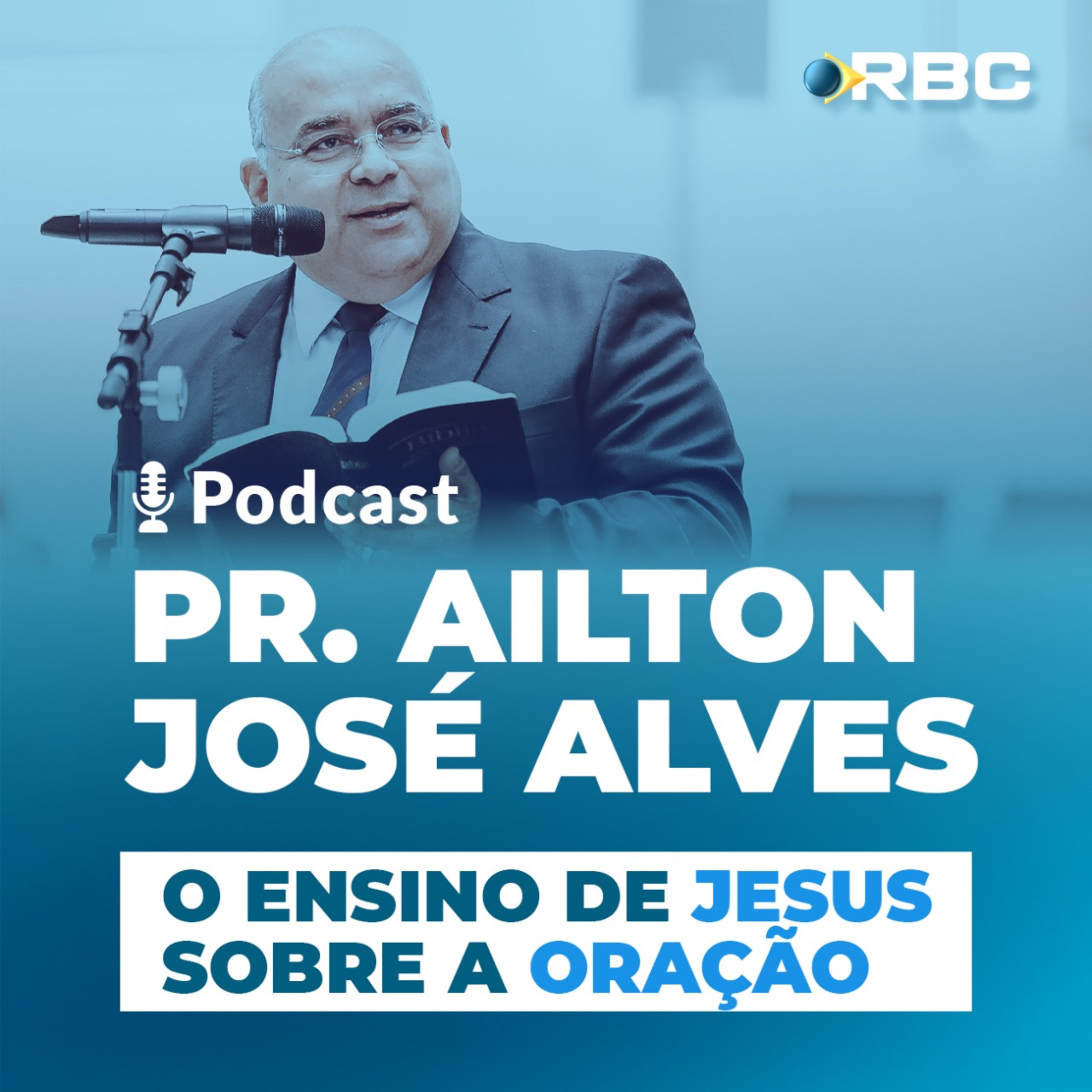 Pr Ailton Jose Alves - O Ensino de Jesus Sobre a Oração episode artwork