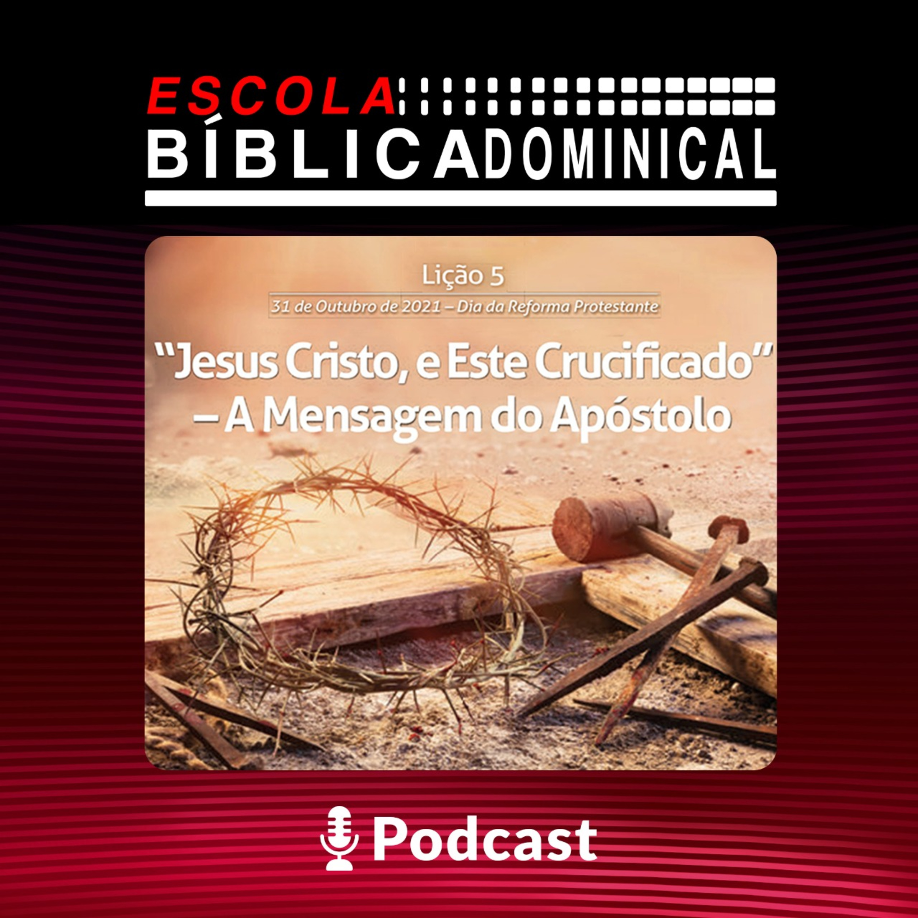 EBD - "JESUS CRISTO, E ESTE CRUCIFICADO - A MENSAGEM DO APÓSTOLO” episode artwork