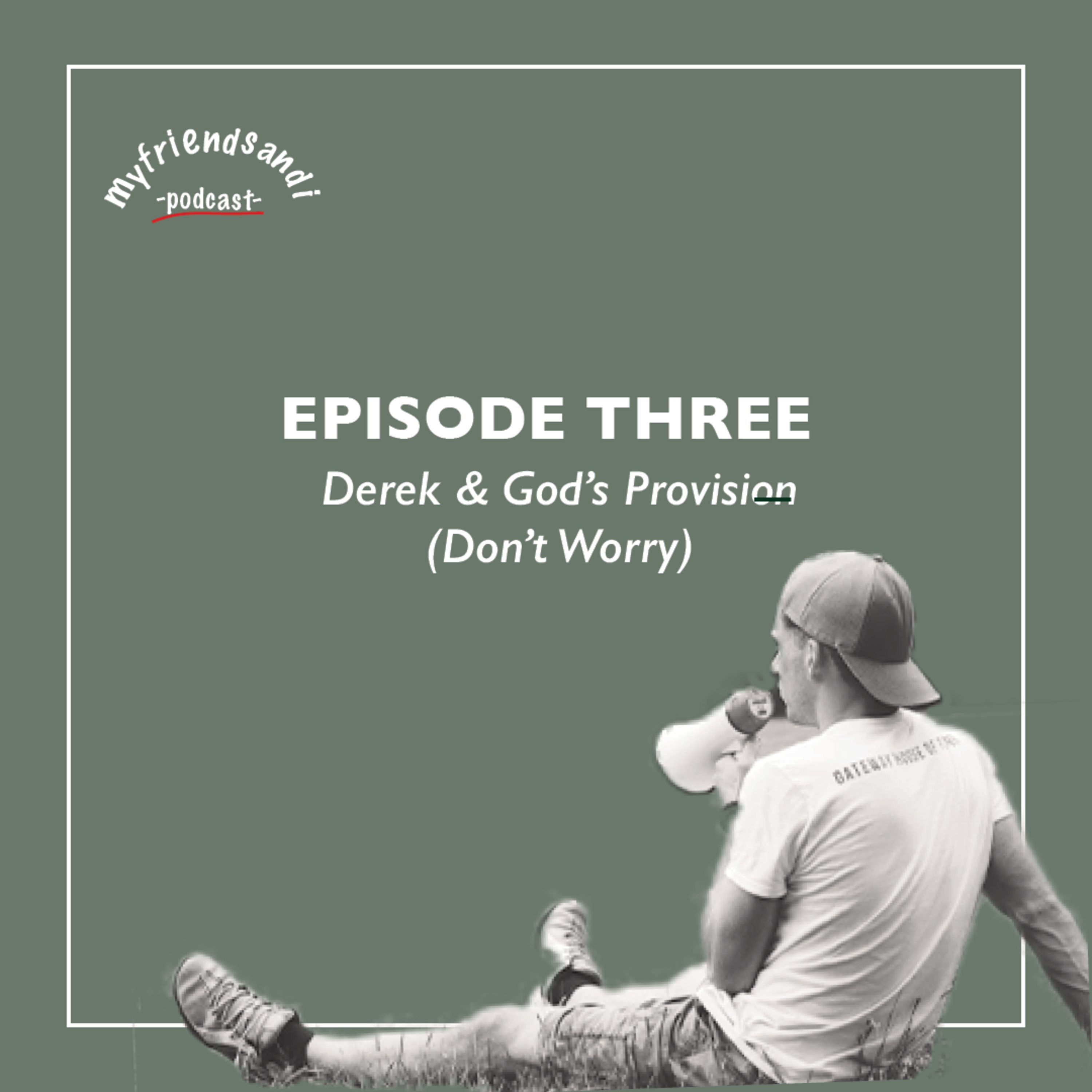 Derek & God's Provision (Don't Worry)