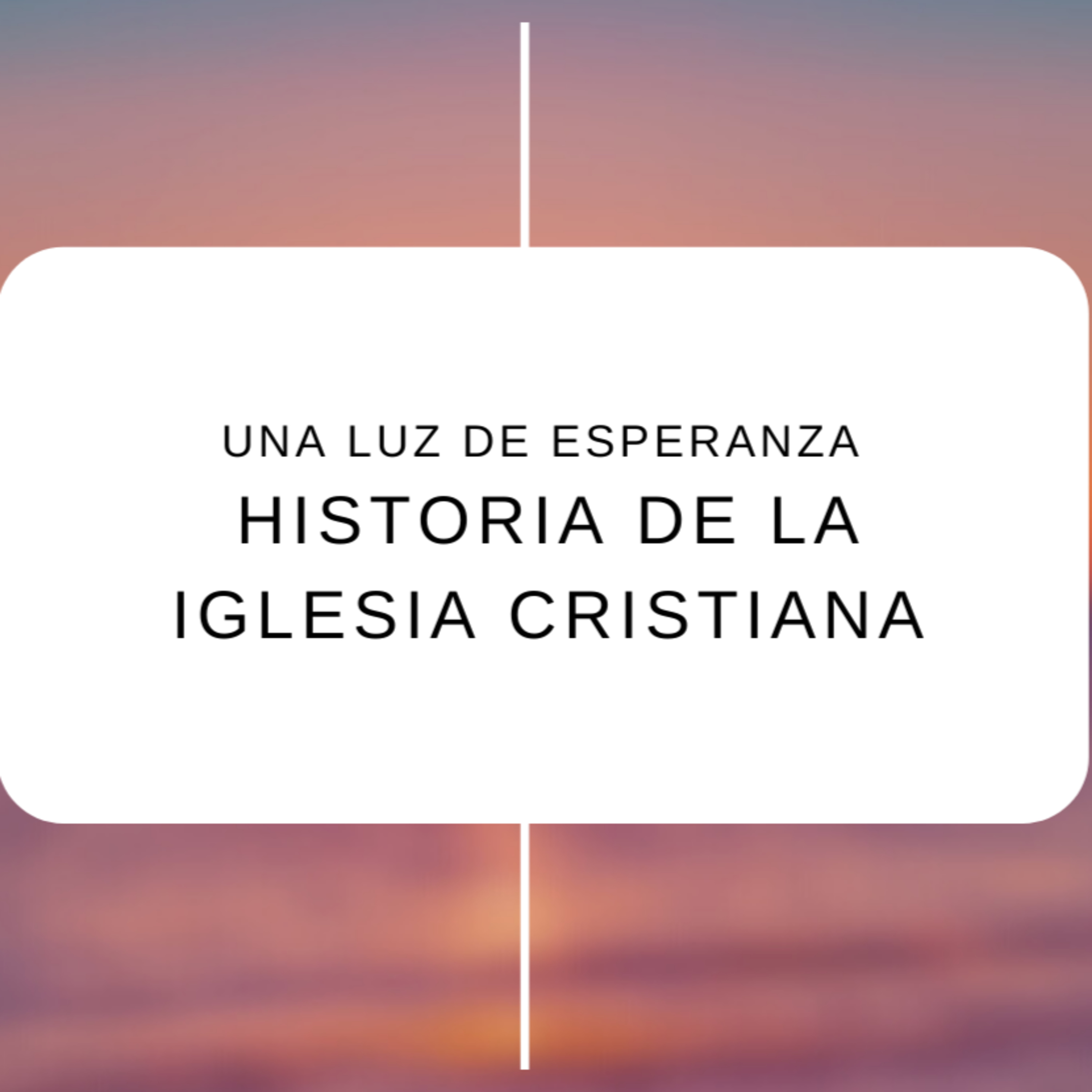 Una Luz de Esperanza | ¡La Historia de la Iglesia Cristiana! | Viviendo la Esperanza | Tema 3 episode artwork