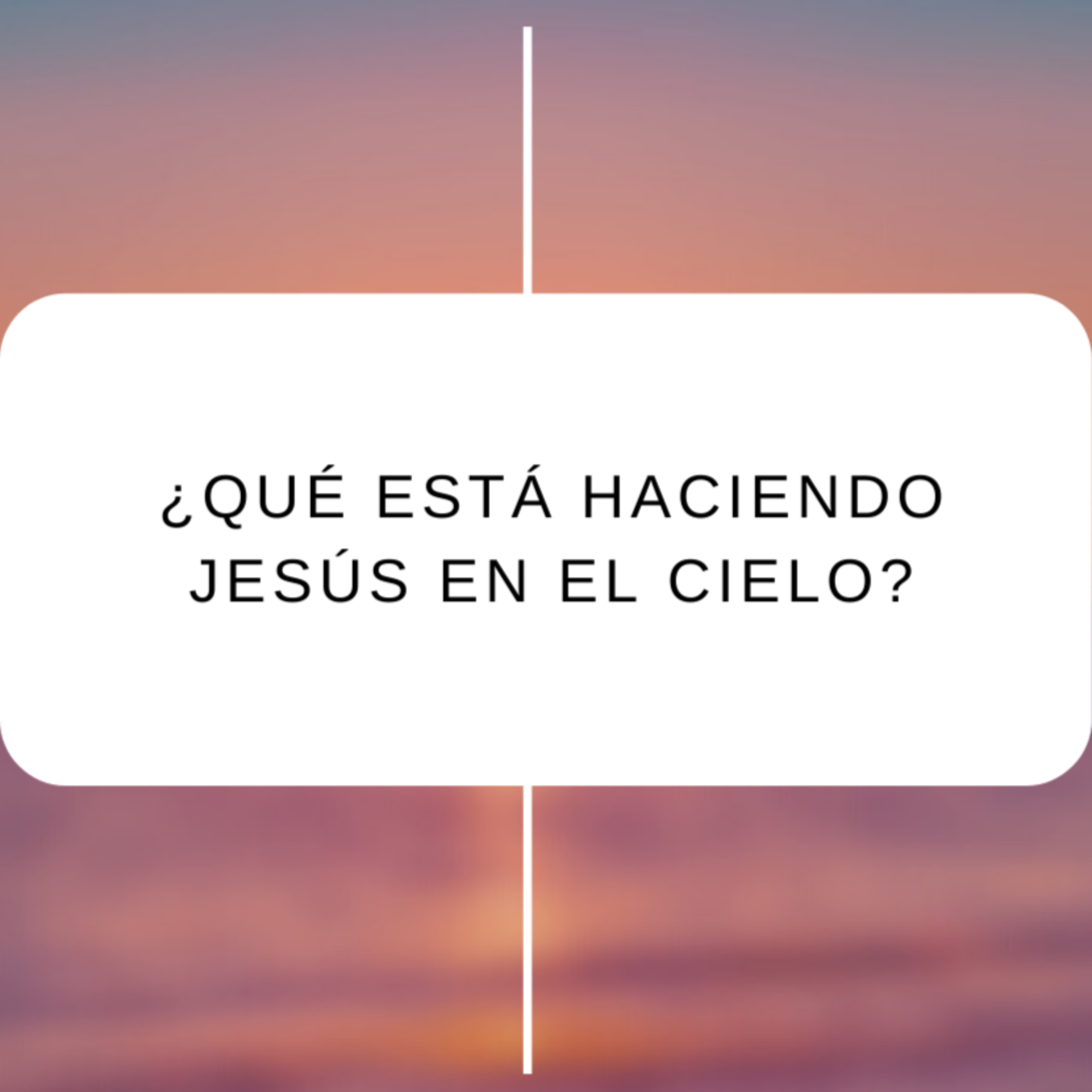 ¿Qué está haciendo Jesús en el cielo? | Esperanza frente a tu cita con el destino | Tema 6 episode artwork