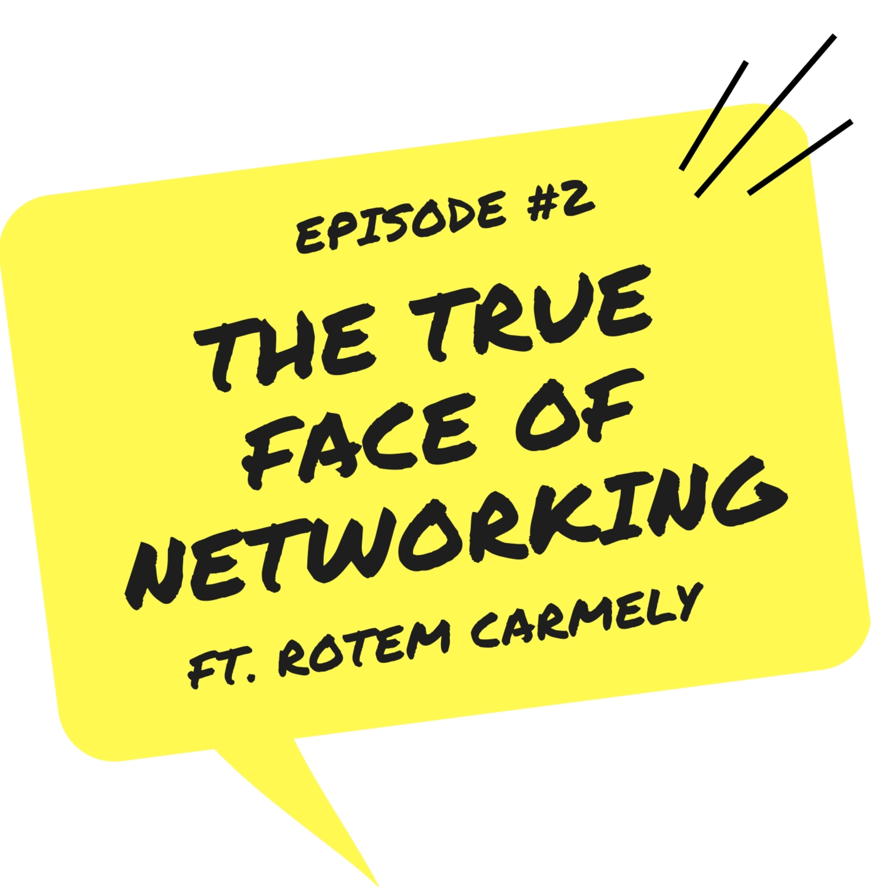 #2 - THE TRUE FACE OF NETWORKING ft. Rotem Carmely 