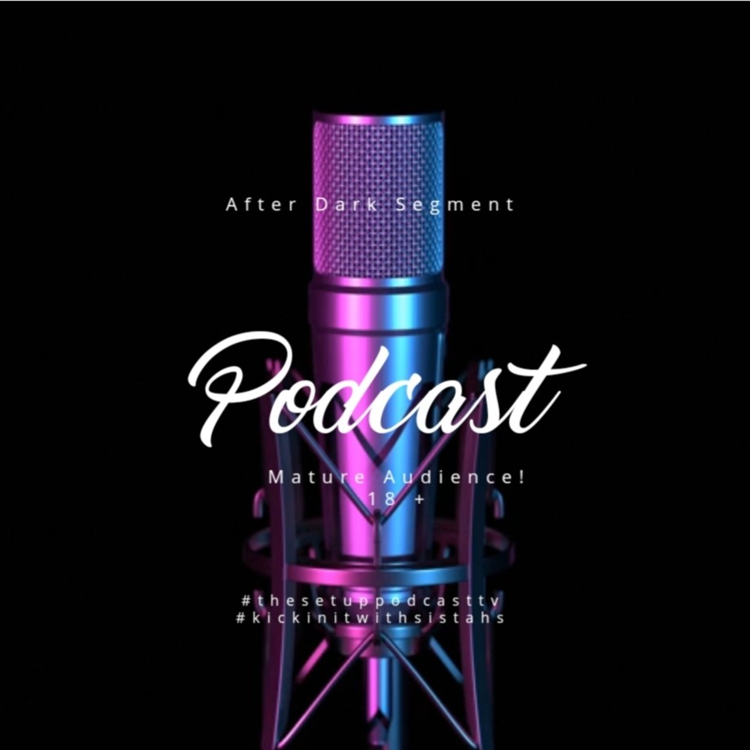 TT!S E73 WARNING:Mature 18+ ONLY! After Dark #TTSNEWS @thesetuppodcasttv  episode artwork
