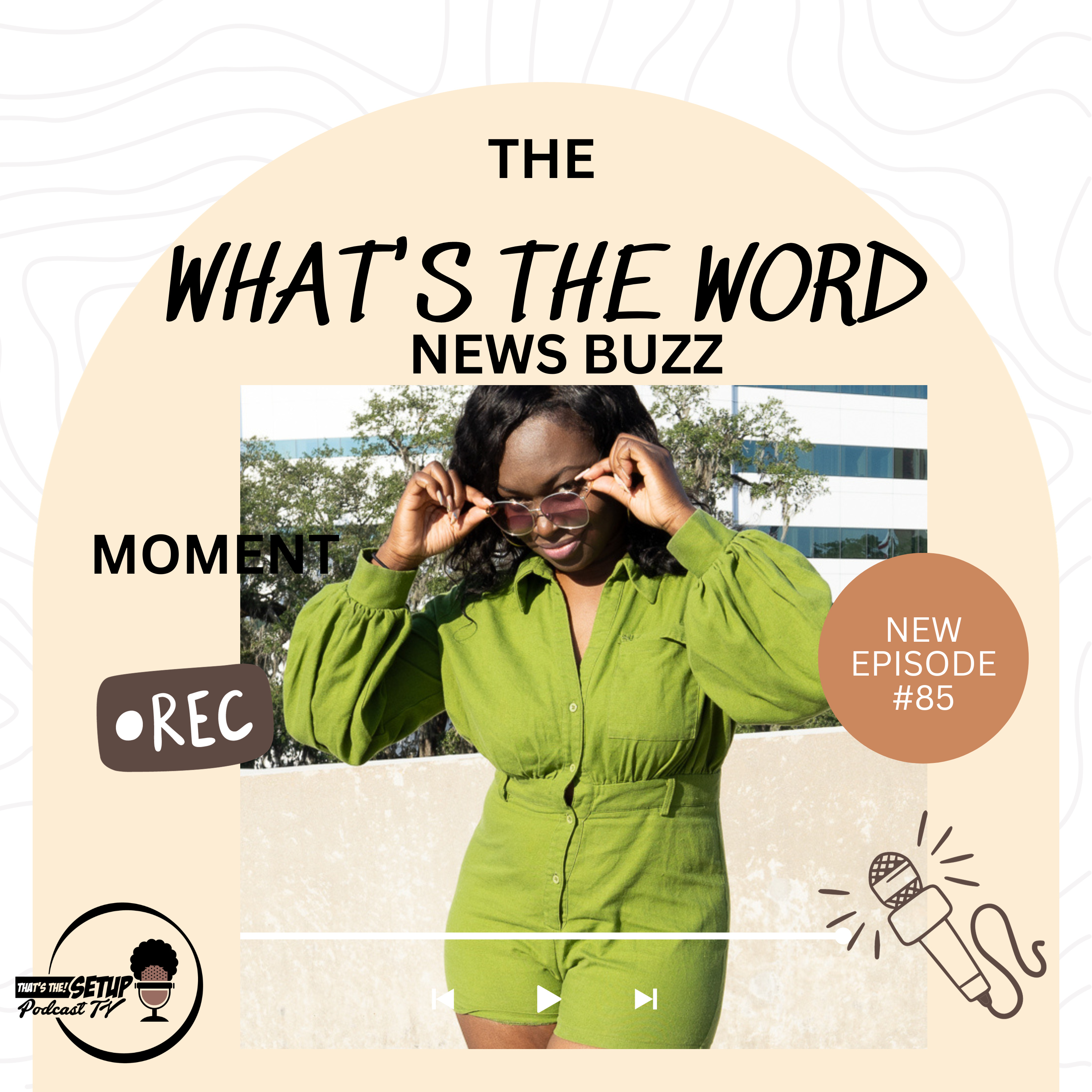 TT!S E85 What's The Word News Buzz Moment follow us @thesetuppodcasttv #ttsnewssherikaduncan.com episode artwork