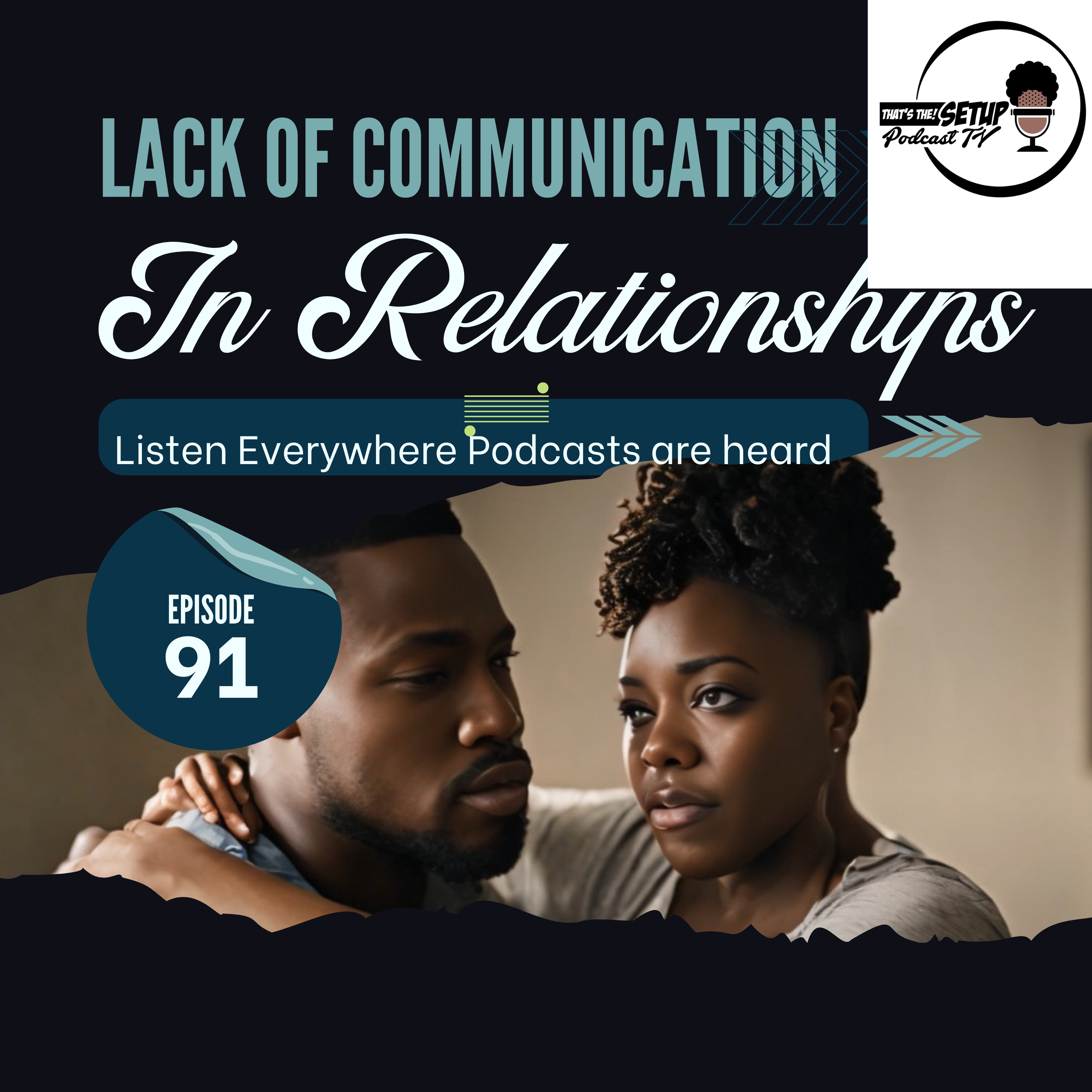 TT!S E91 Lack of communication in black relationships follow us @thesetuppodcasttv #ttsnewssherikadu episode artwork