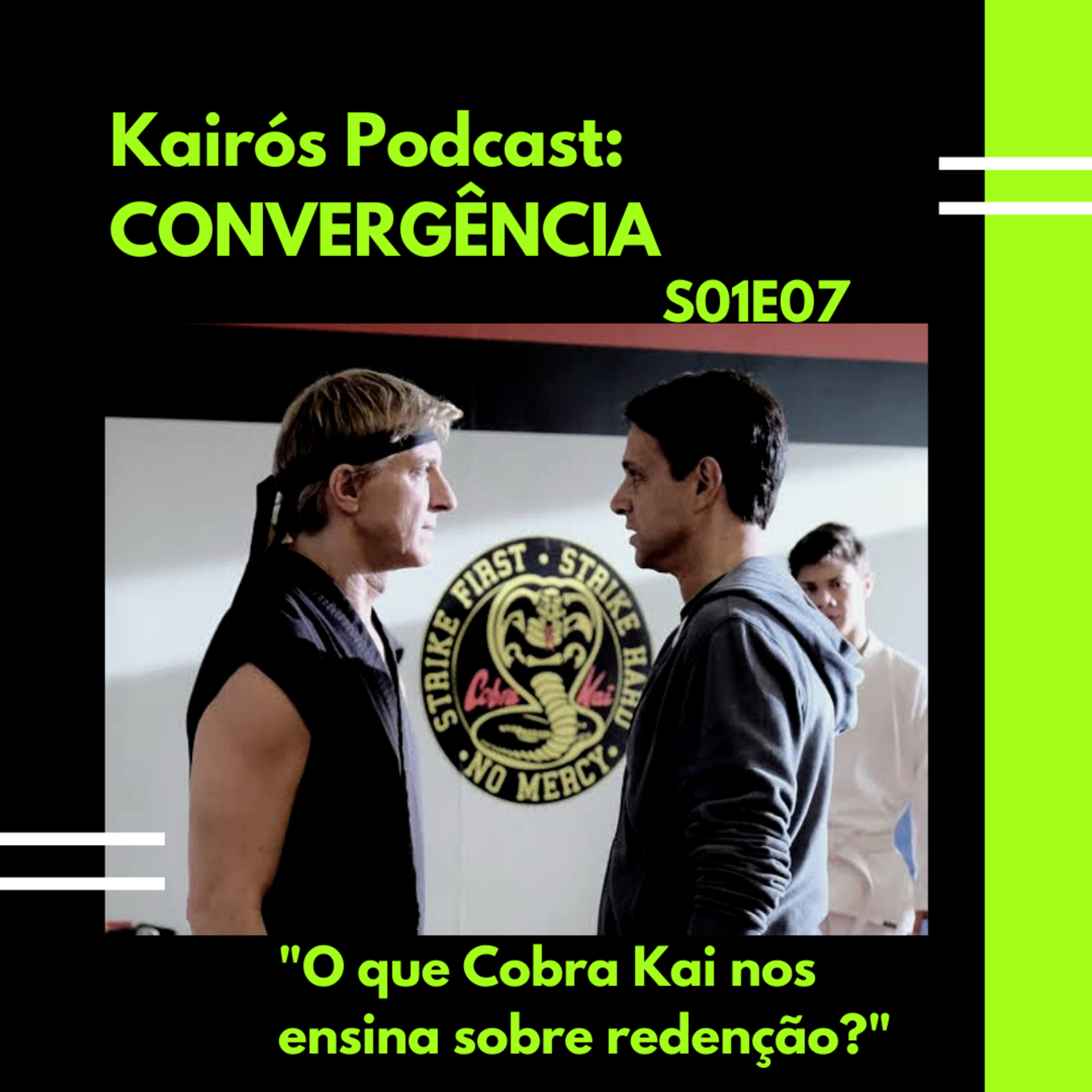 #7 - CONVERGÊNCIA: "O que Cobra Kai nos ensina sobre redenção?" episode artwork