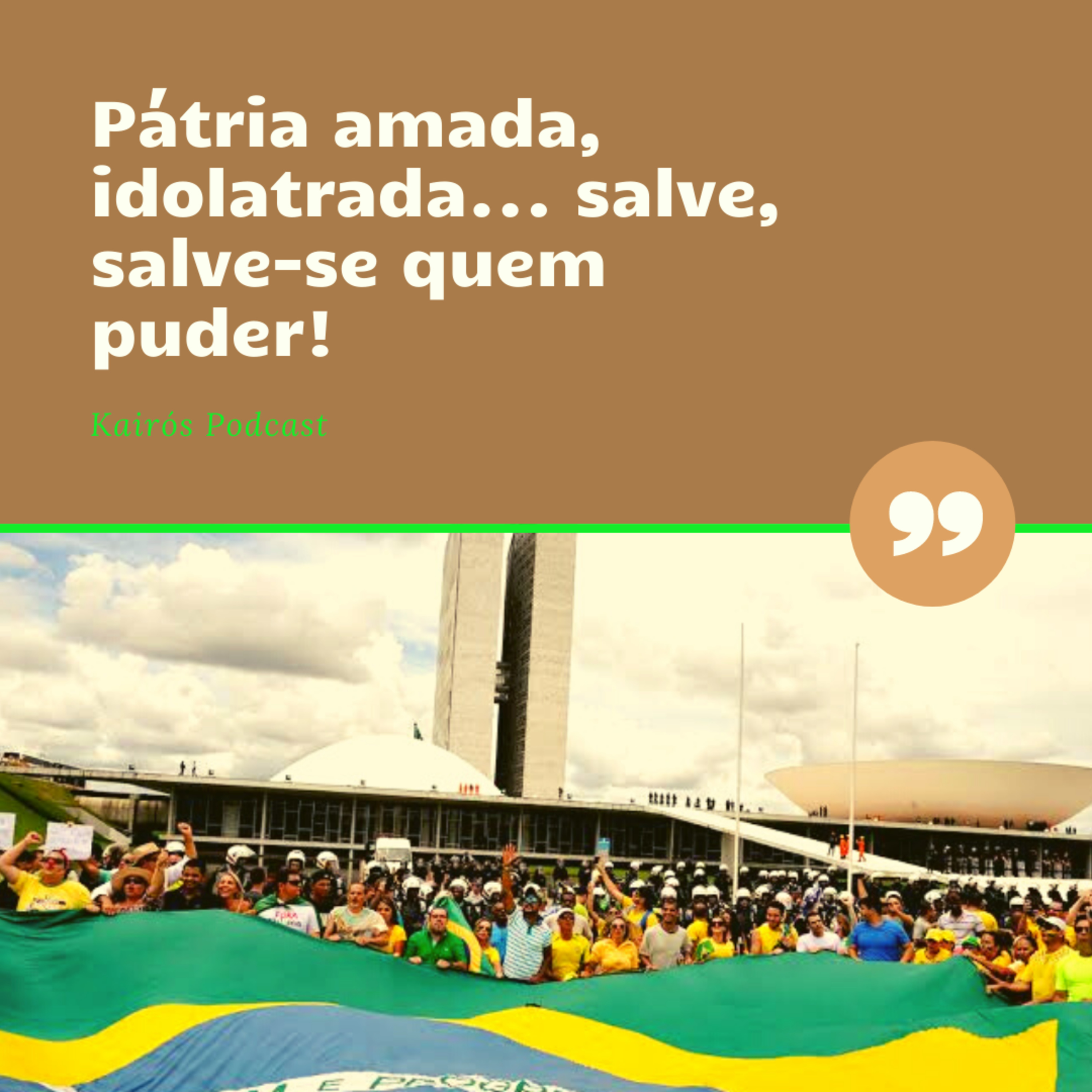 #17 - KairósCast: "PÁTRIA AMADA, IDOLATRADA... SALVE, SALVE-SE QUEM PUDER!" episode artwork