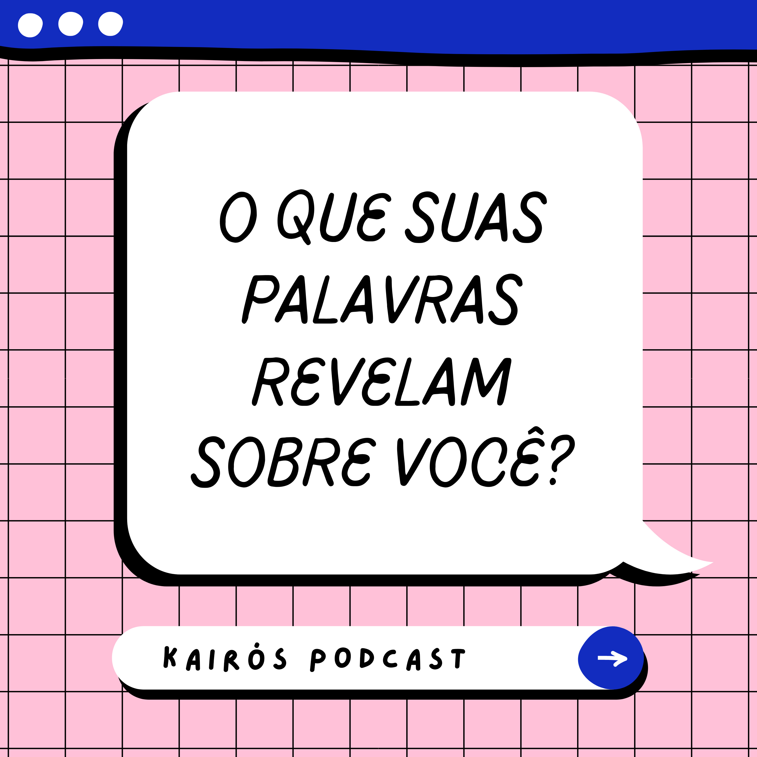 #36 - KairósCast: "O QUE SUAS PALAVRAS REVELAM SOBRE VOCÊ?" episode artwork