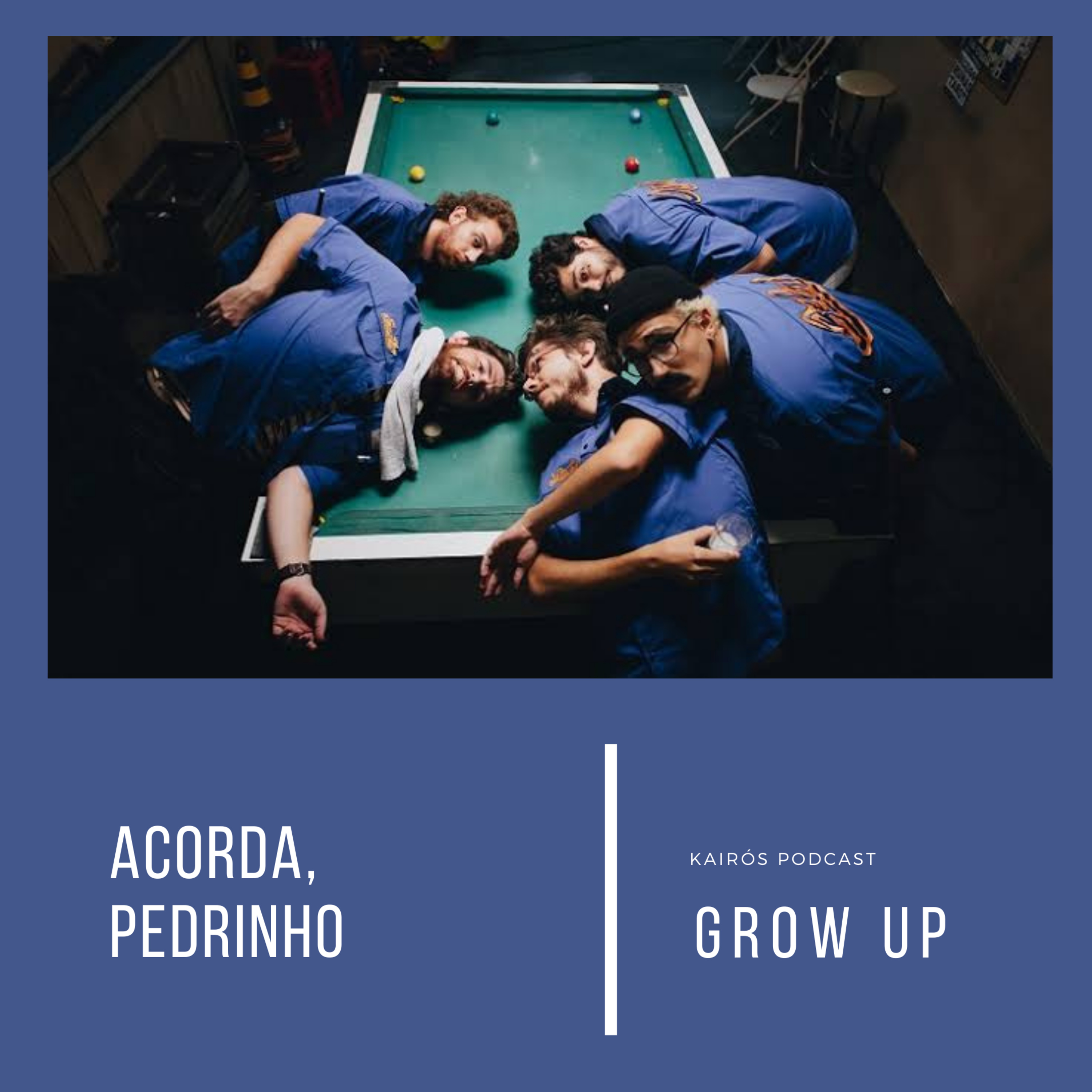#55 - GROW UP: "Acorda, Pedrinho" episode artwork